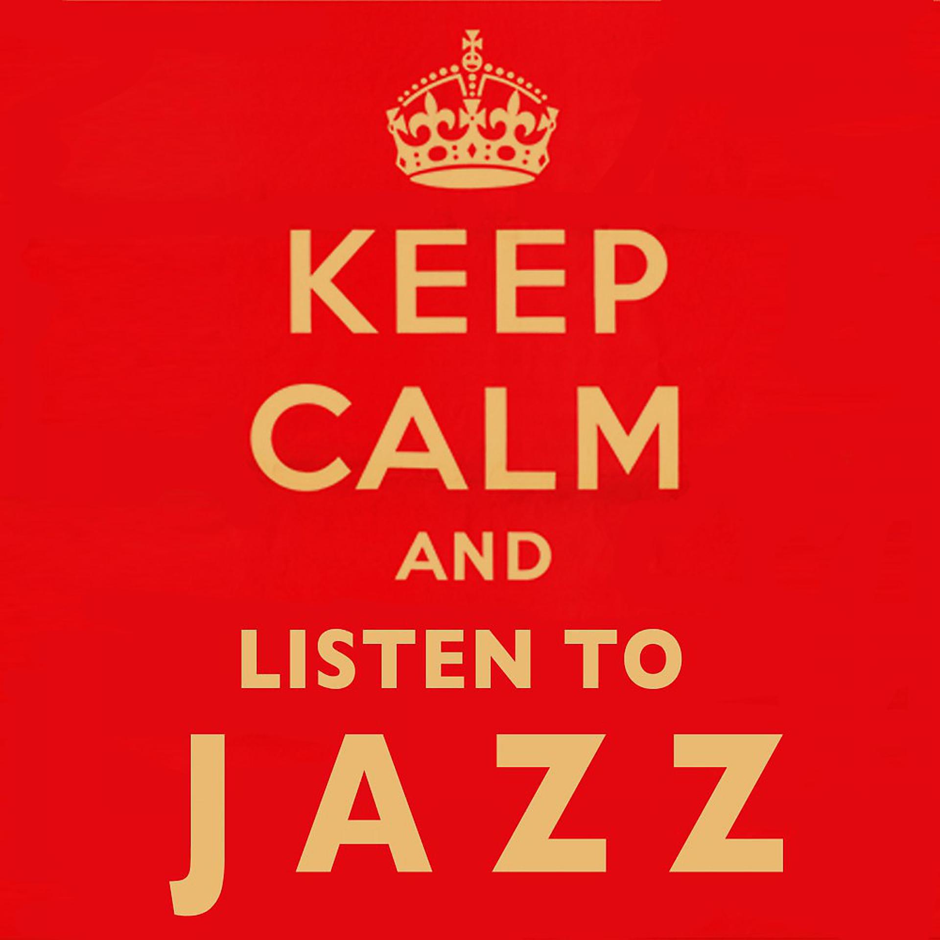 Постер альбома Keep Calm and Listen to Jazz