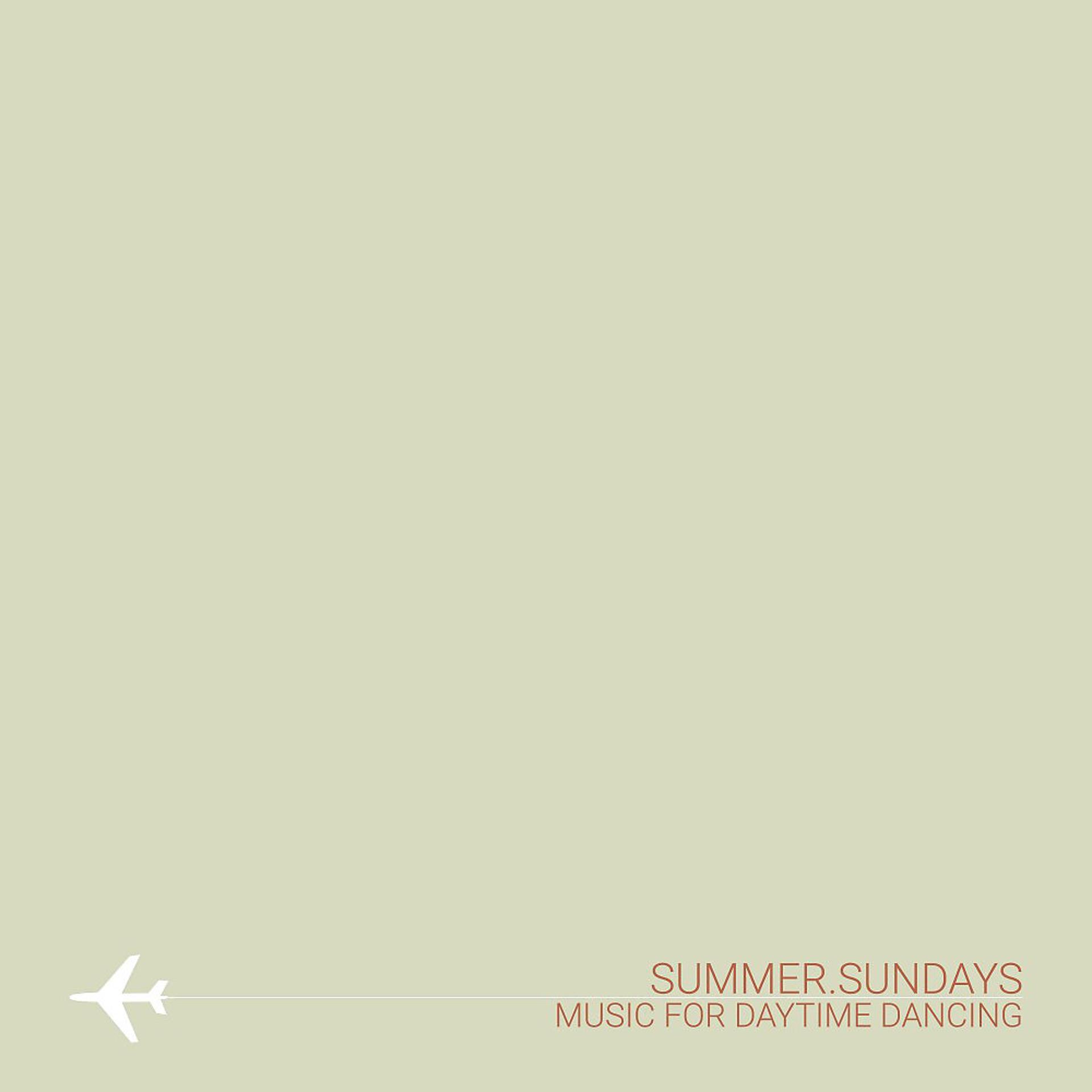Постер альбома Summer Sundays: Music for Daytime Dancing