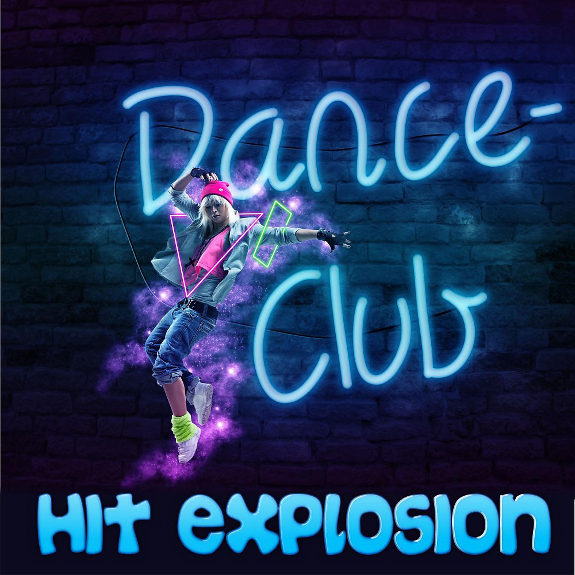 Постер альбома Hit Explosion: Dance Club