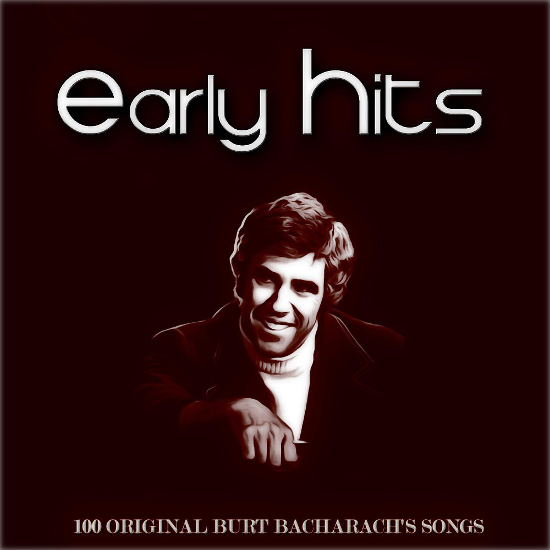 Постер альбома Early Hits (100 Original Burt Bacharach's Songs)