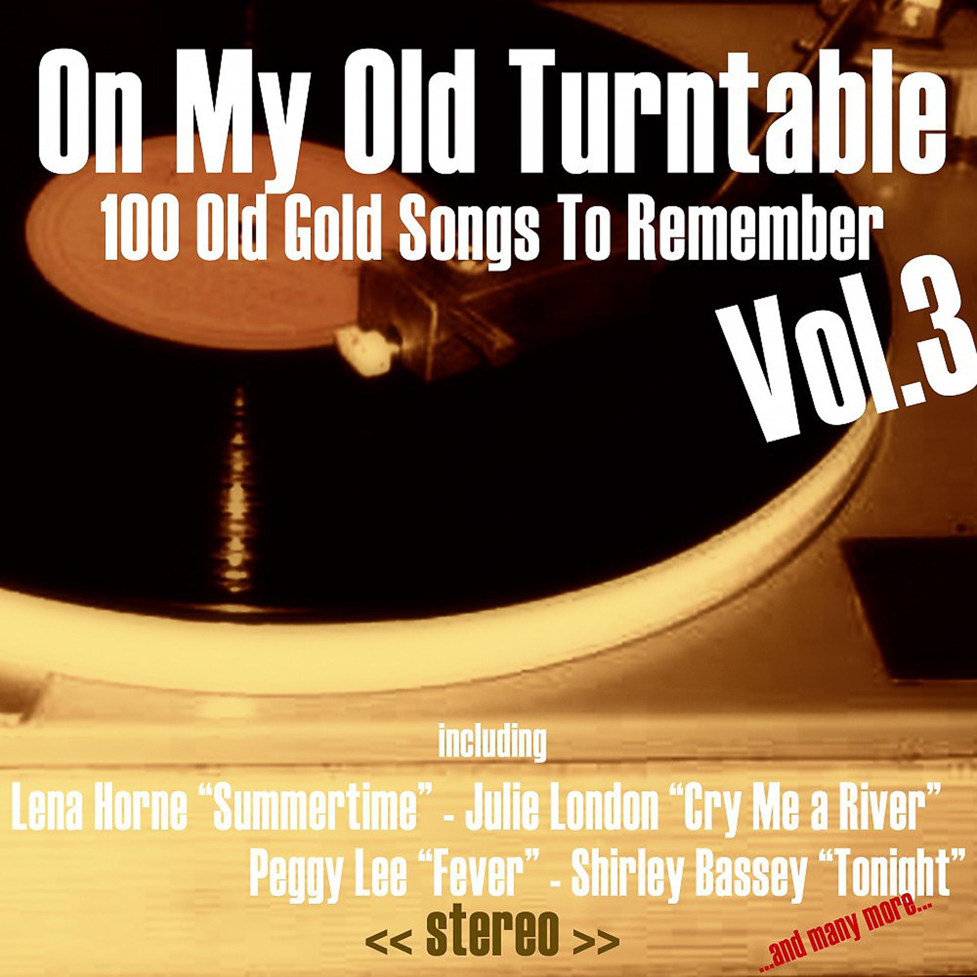 Постер альбома On My Old Turntable, Vol. 3 (100 Old Gold Songs to Remember)