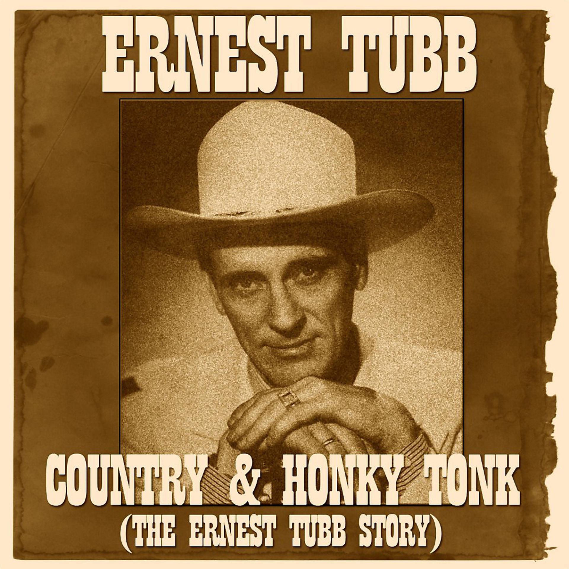 Постер альбома Country & Honky Tonk (The Ernest Tubb Story) [100 Original Songs]
