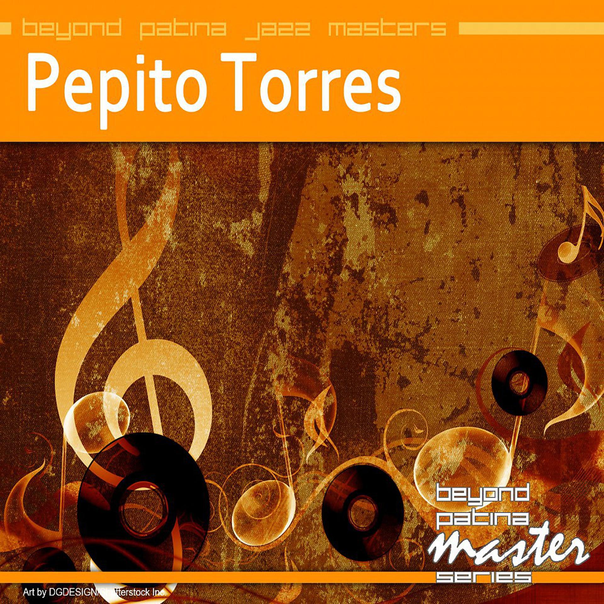 Постер альбома Beyond Patina Jazz Masters: Pepito Torres