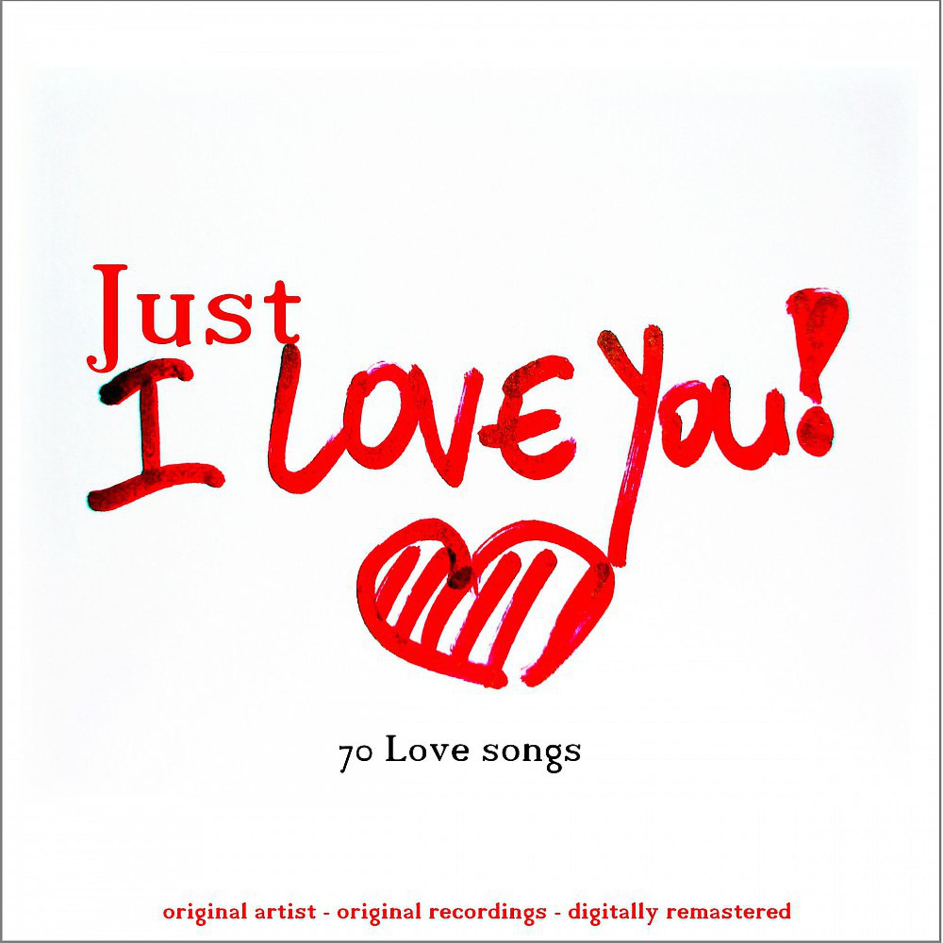 Постер альбома Just I Love You ! (70 Love Songs)