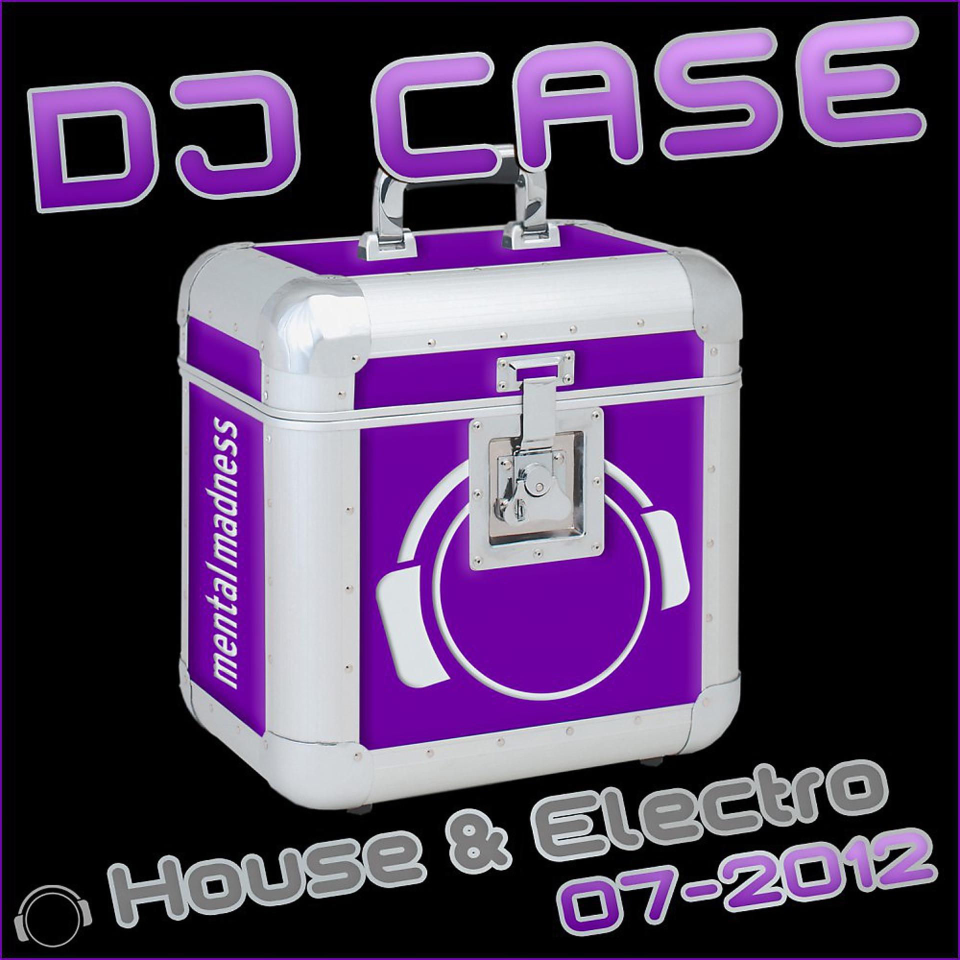 Постер альбома DJ Case House & Electro: 07-2012