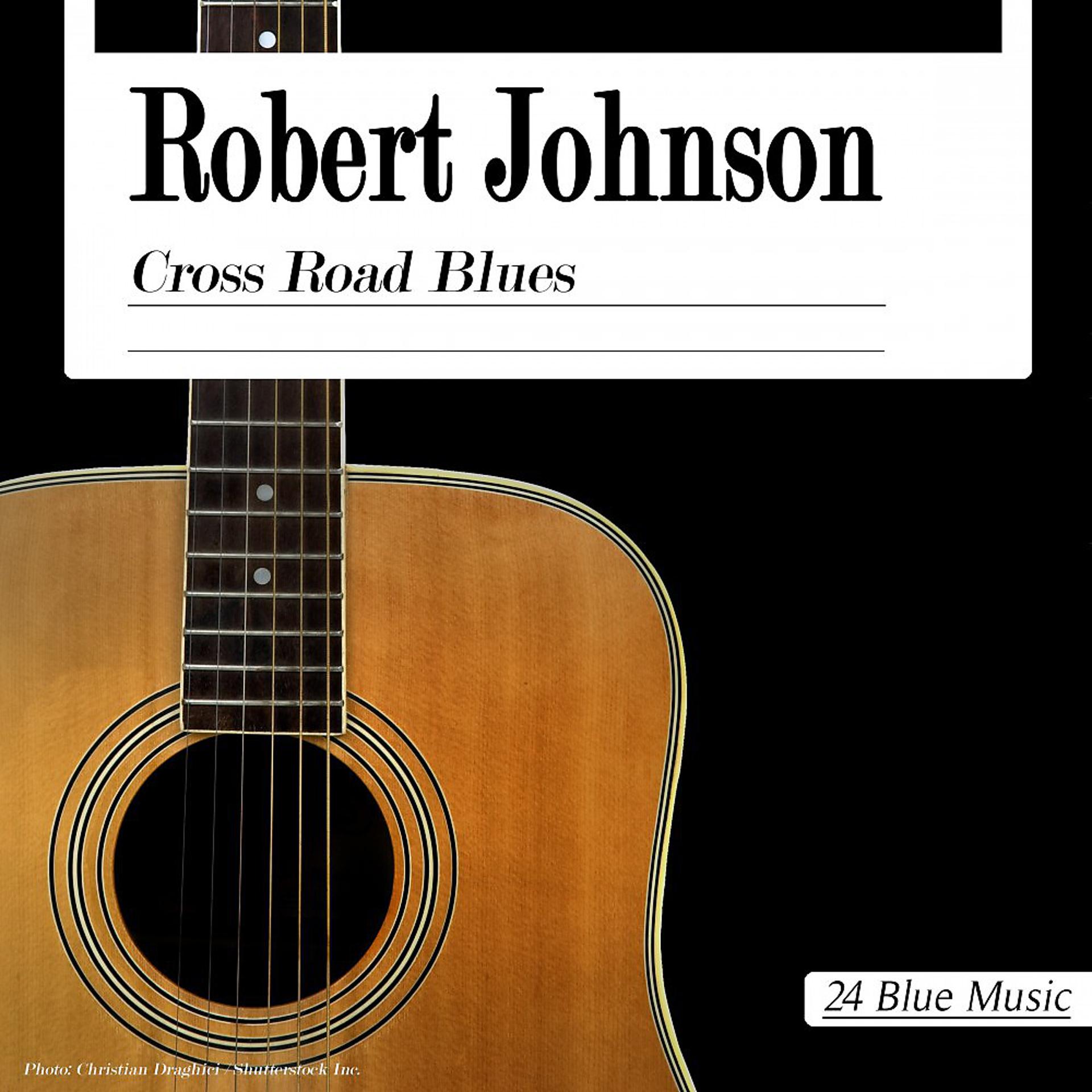 Постер альбома Robert Johnson: Cross Road Blues