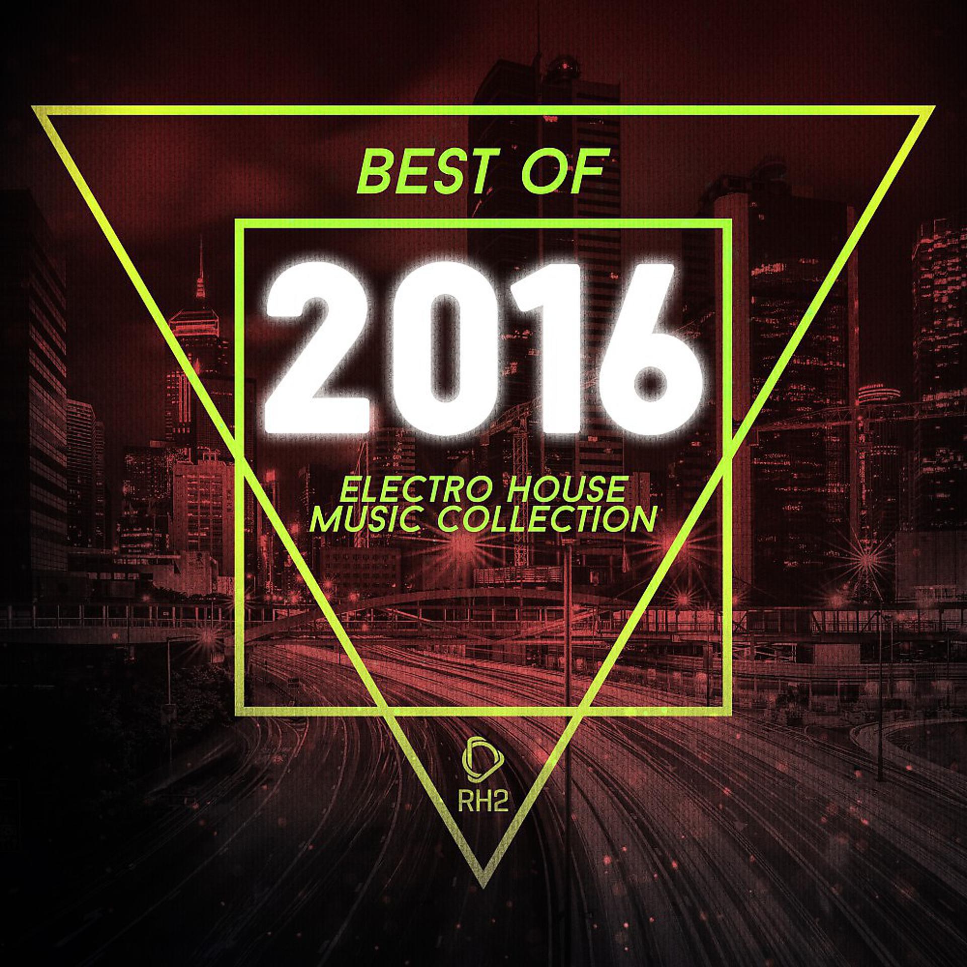 Постер альбома Best of 2016 - Electro House Music Collection