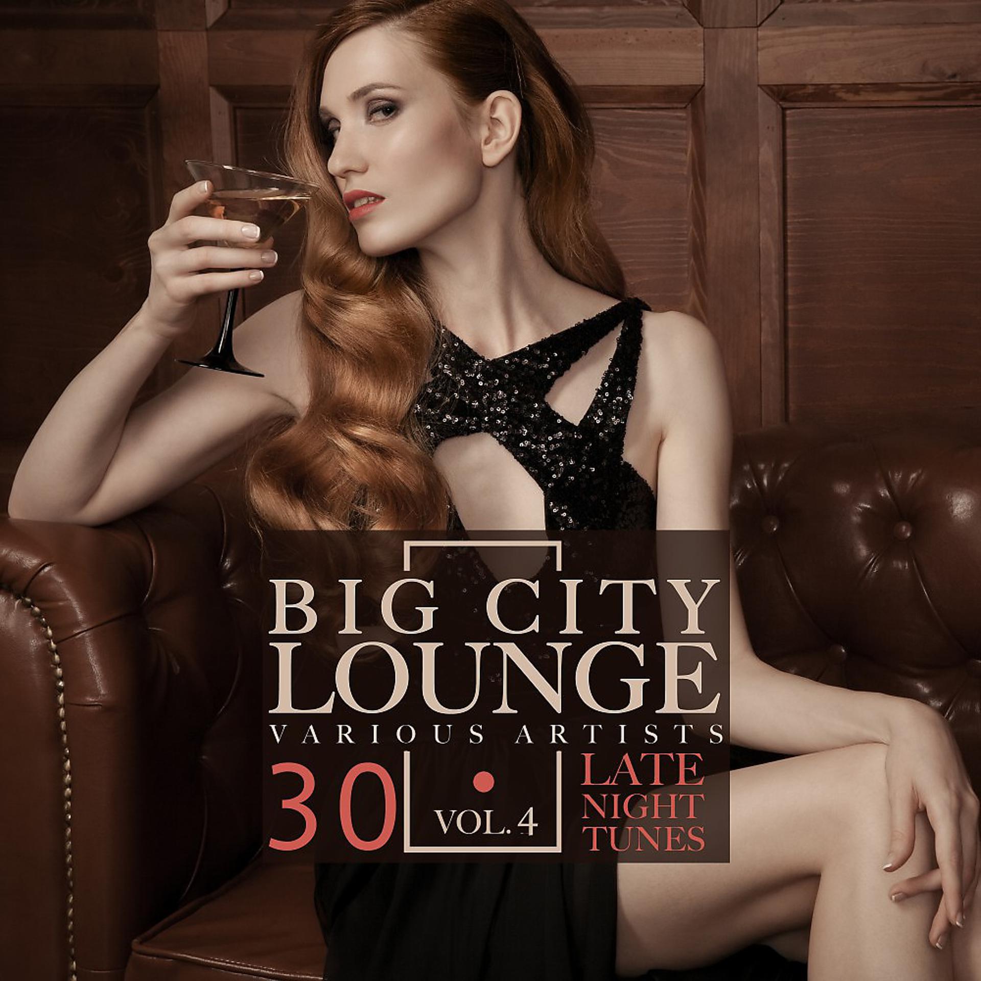 Постер альбома Big City Lounge, Vol. 4 (30 Late Night Tunes)
