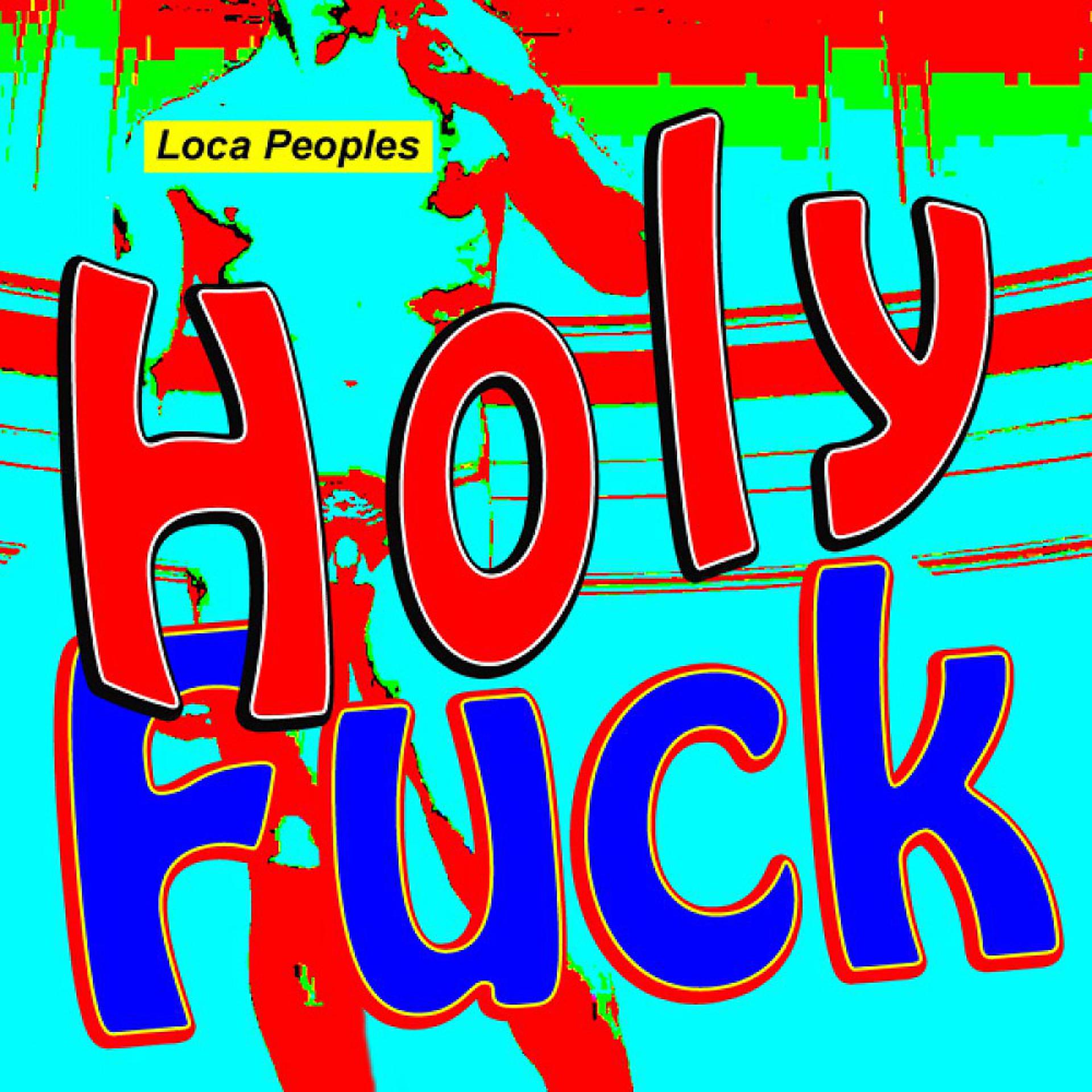 Постер альбома Holy Fuck (Loca People Mix)