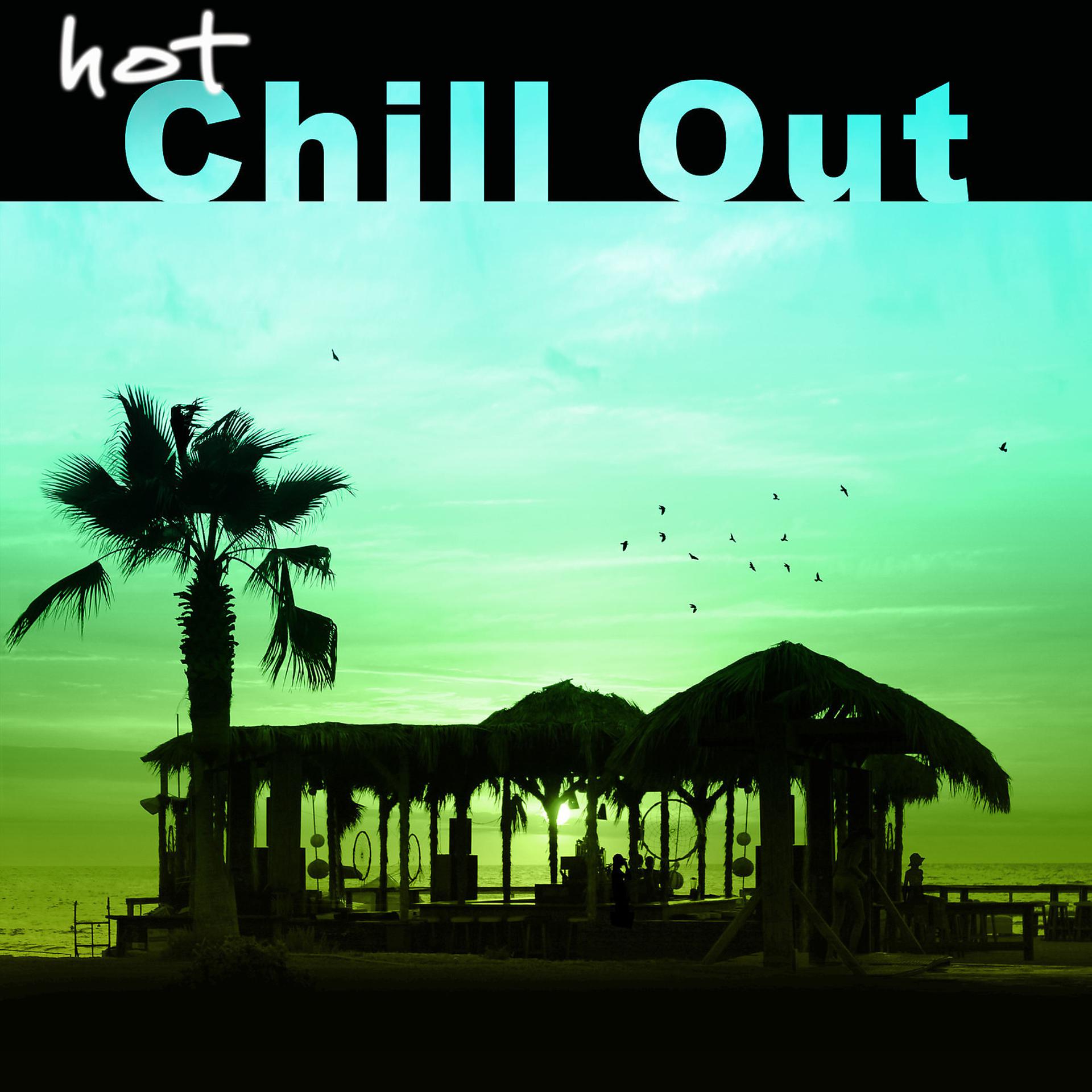 Постер альбома Hot Chill Out - Ultimate Lounge Chill Out, Serenity, Chill Out Factory, Friday Night Chill