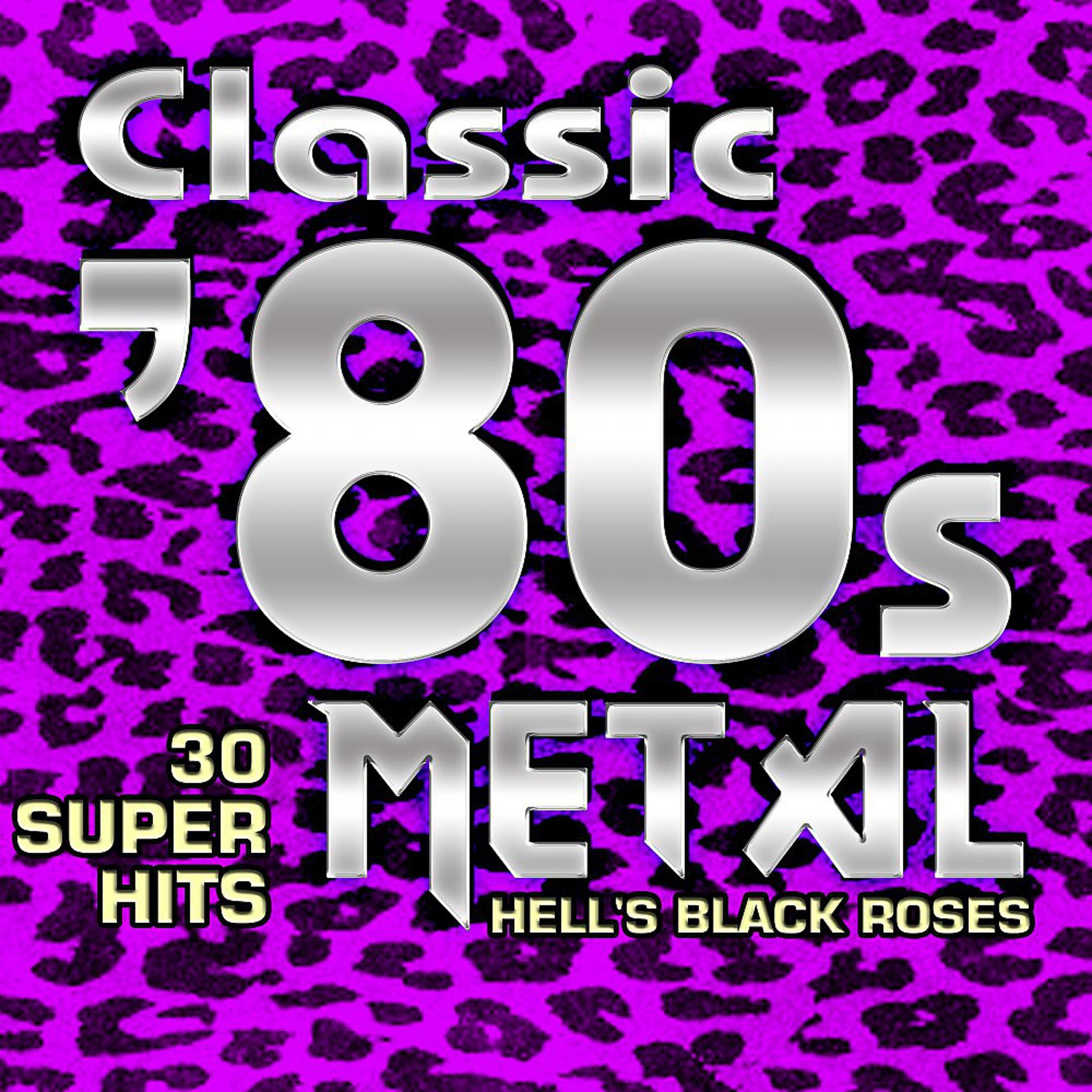 Постер альбома Classic 80s Metal - 30 Super Hits