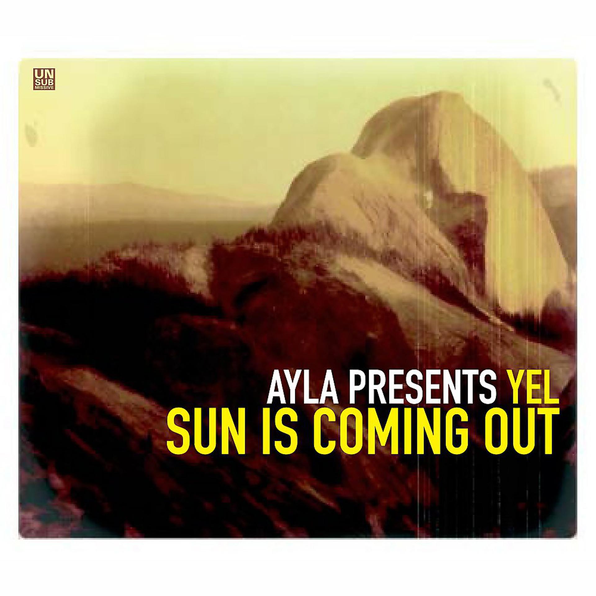 Постер альбома Ayla Presents Yel - Sun Is Coming Out, Vol. 1