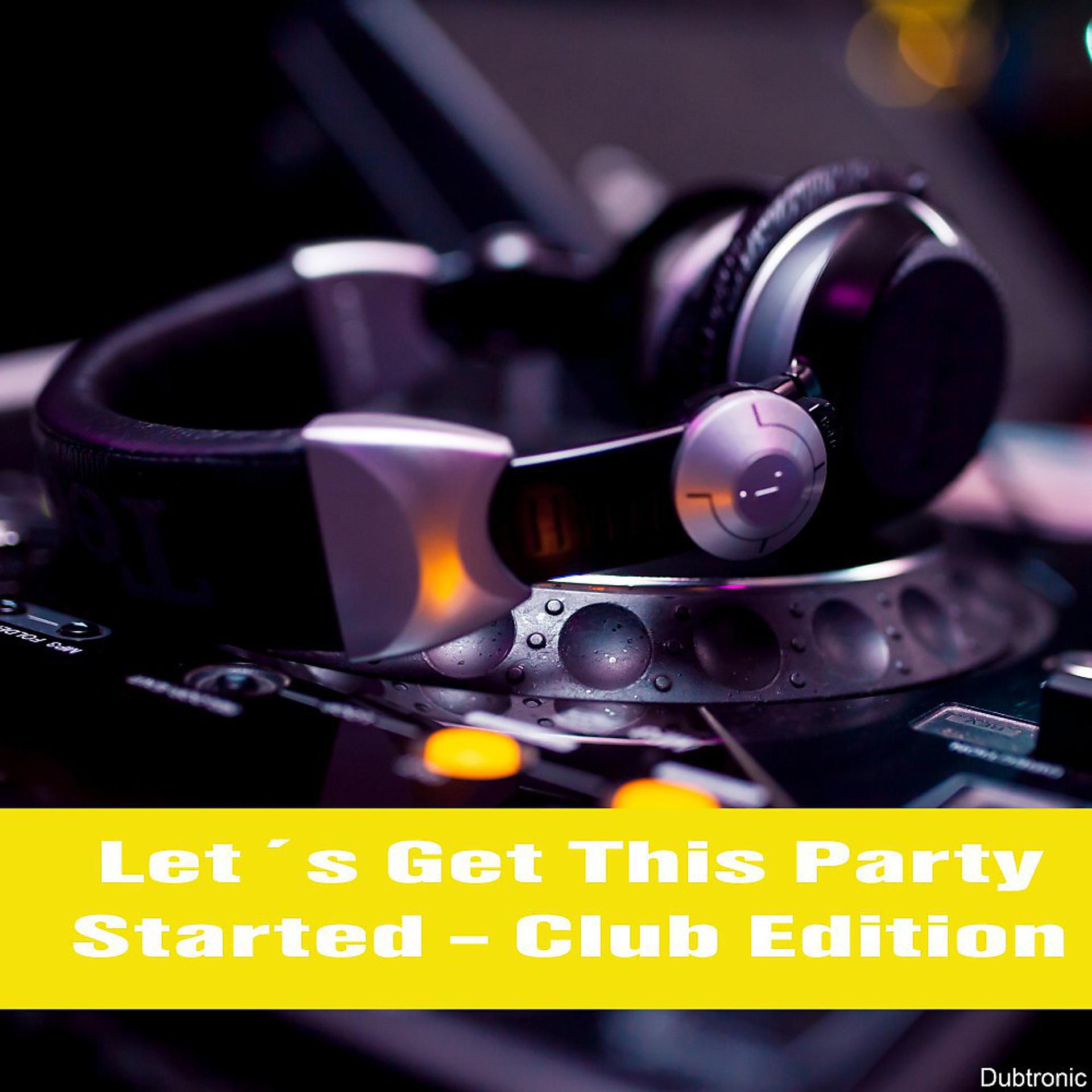 Постер альбома Let's Get This Party Started - Club Edition