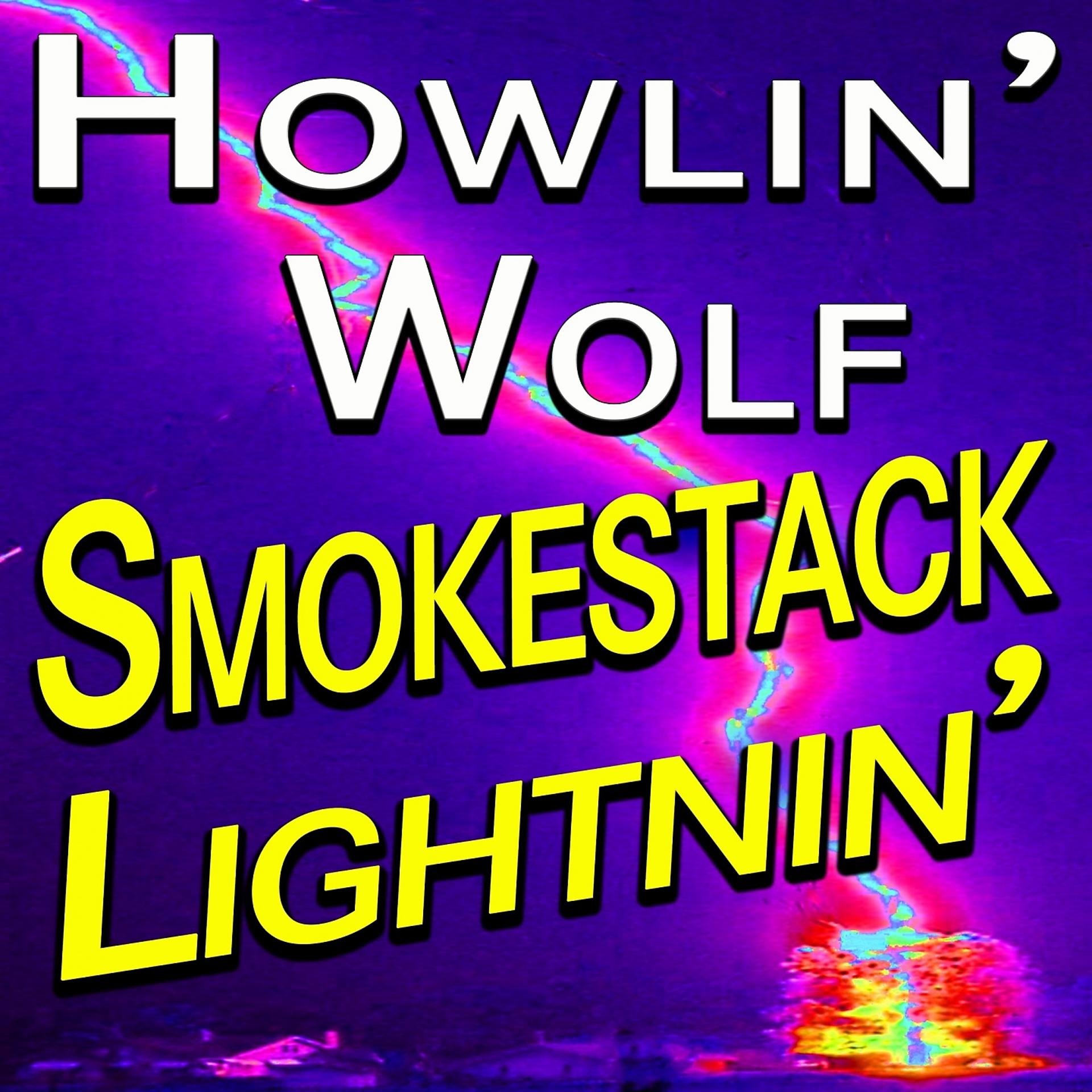 Постер альбома Howlin' Wolf Smokestack Lightnin'