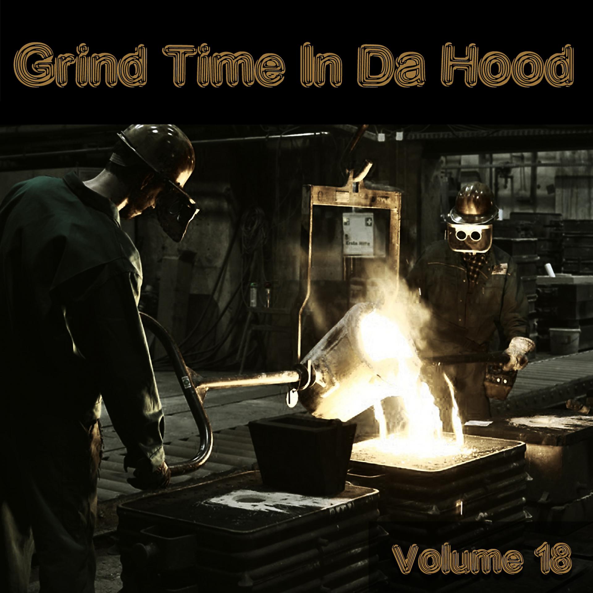 Постер альбома Grind Time in da Hood, Vol. 18
