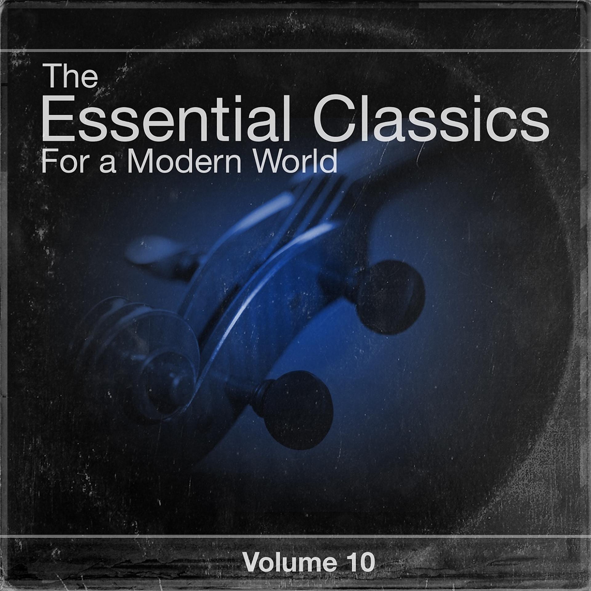 Постер альбома The Essential Classics For a Modern World, Vol.10
