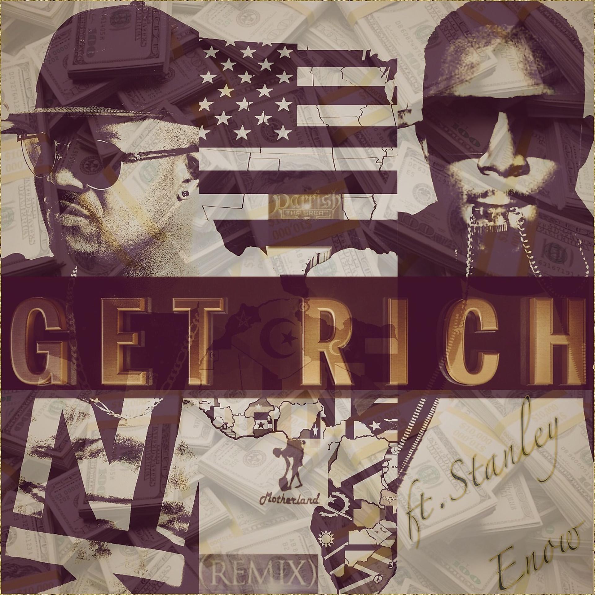 Постер альбома Get Rich (Motherland Remix) [feat. Stanley Enow]