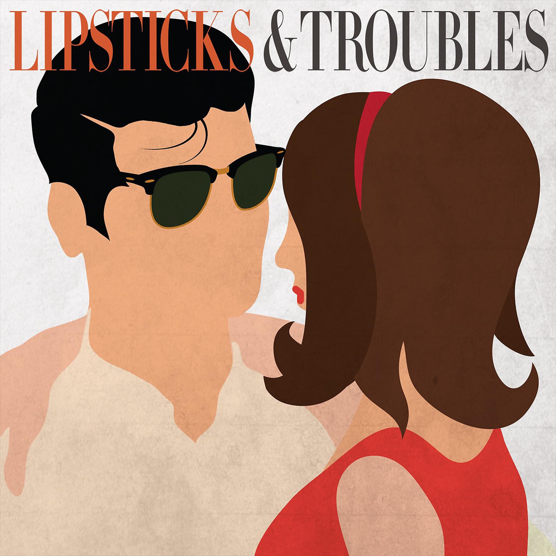 Постер альбома Lipsticks & Troubles
