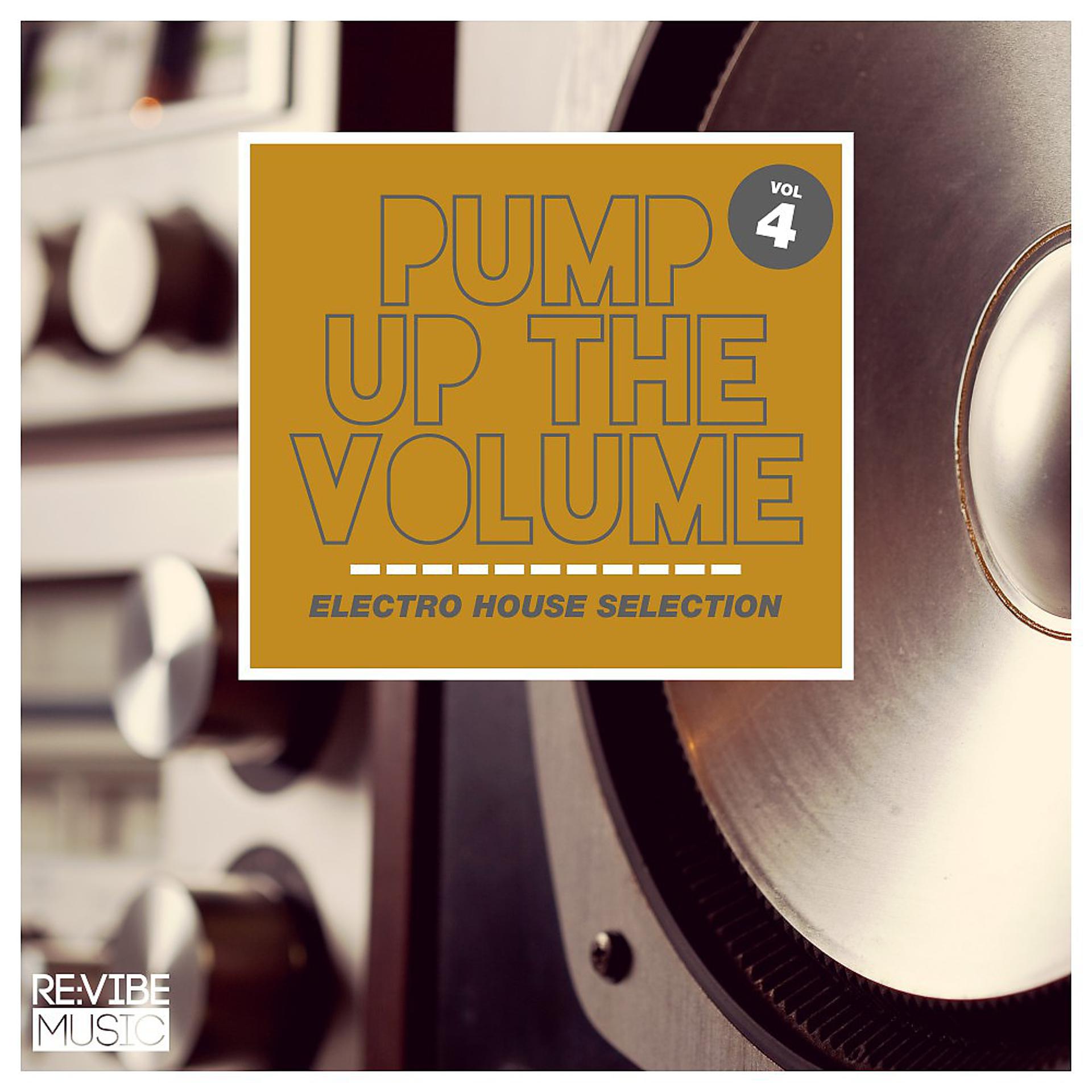 Постер альбома Pump up The, Vol. - Electro House Selection, Vol. 4
