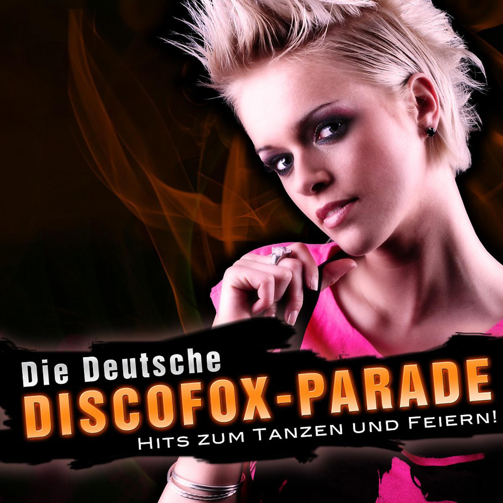 Постер альбома Die Deutsche DISCOFOX-PARADE - Hits zum Tanzen und Feiern !