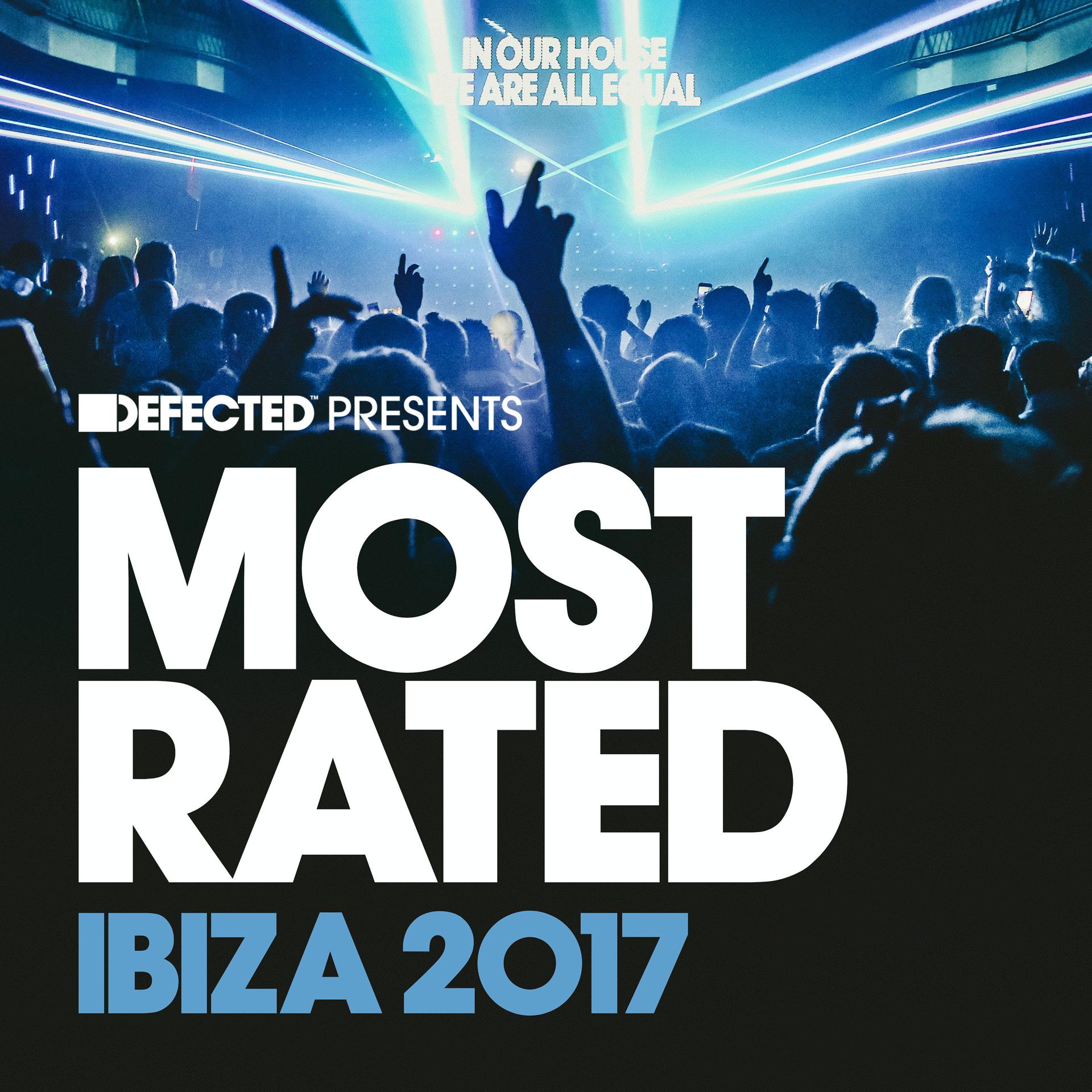 Постер альбома Defected Presents Most Rated Ibiza 2017 (Mixed)