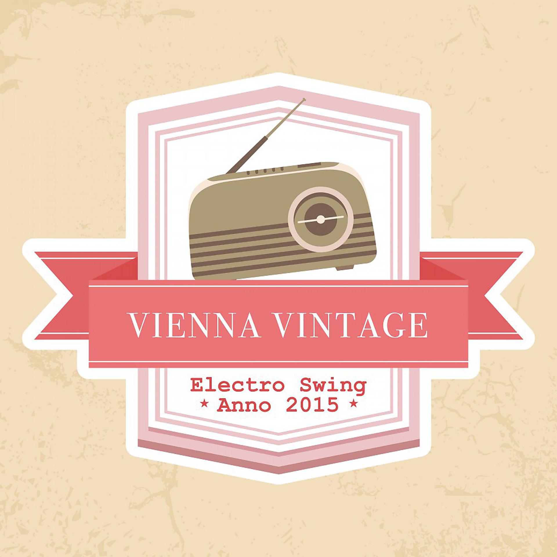 Постер альбома Vienna Vintage - Electro Swing Anno 2015