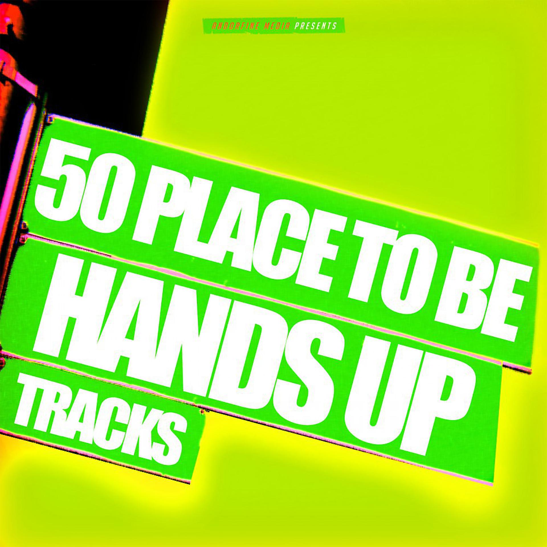 Постер альбома 50 Place to Be Hands up Tracks
