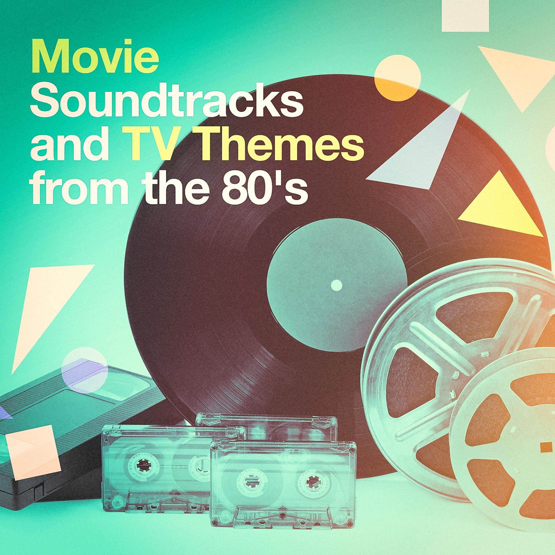Постер альбома Movie Soundtracks and TV Themes from the 80's