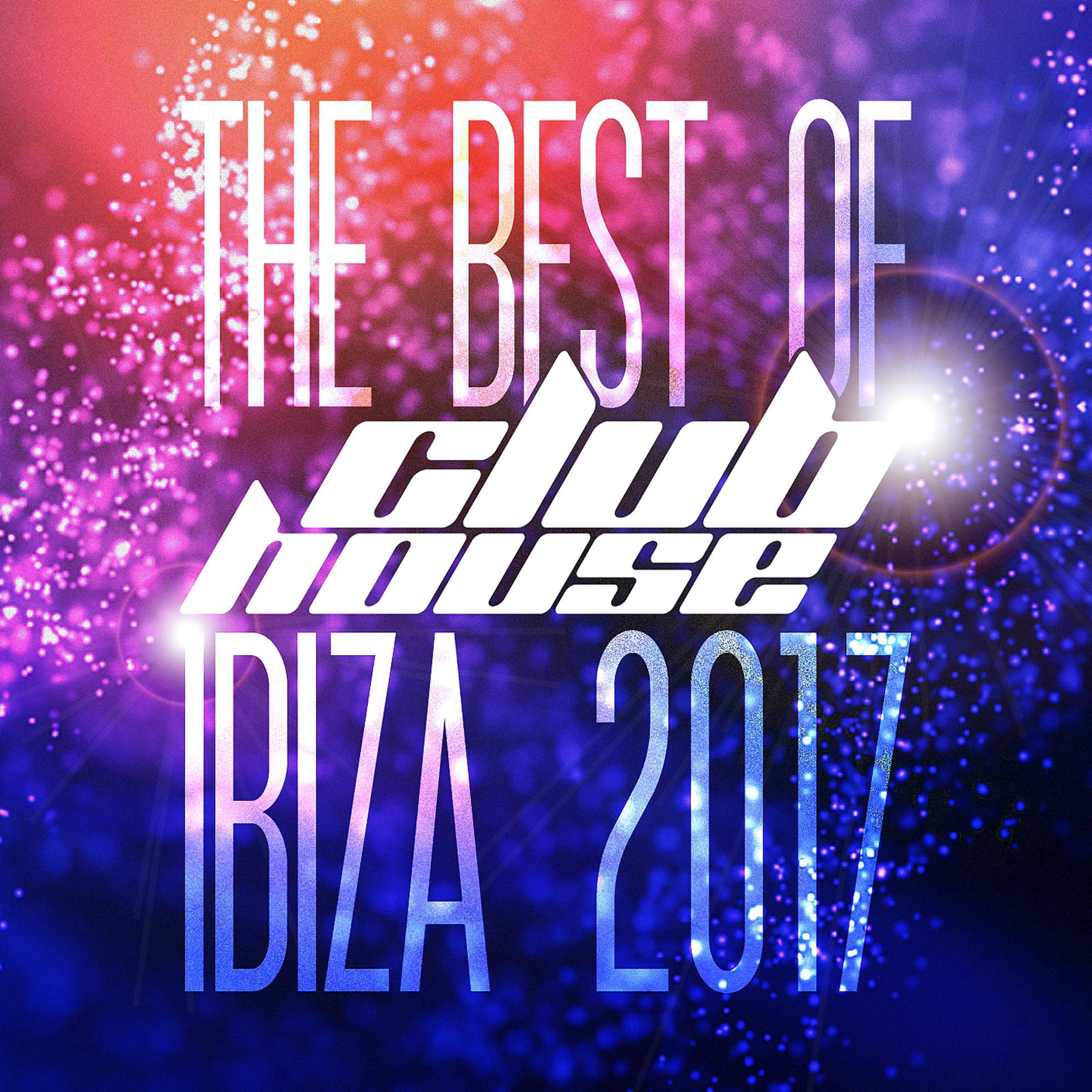 Постер альбома The Best of Club House Ibiza 2017