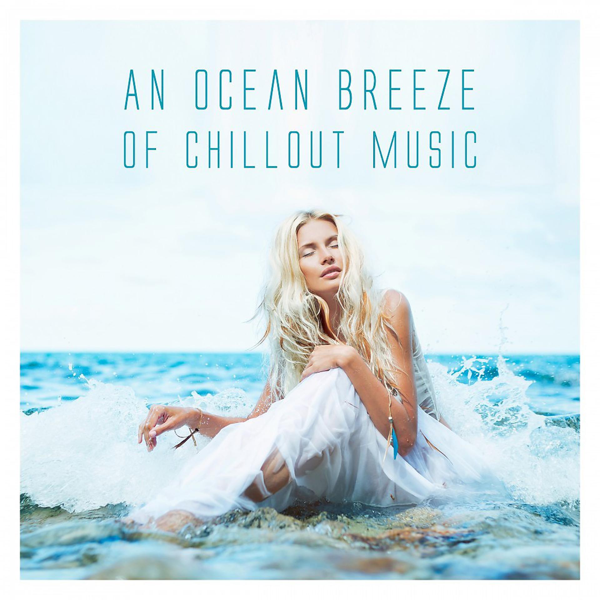 Постер альбома An Ocean Breeze of Chillout Music