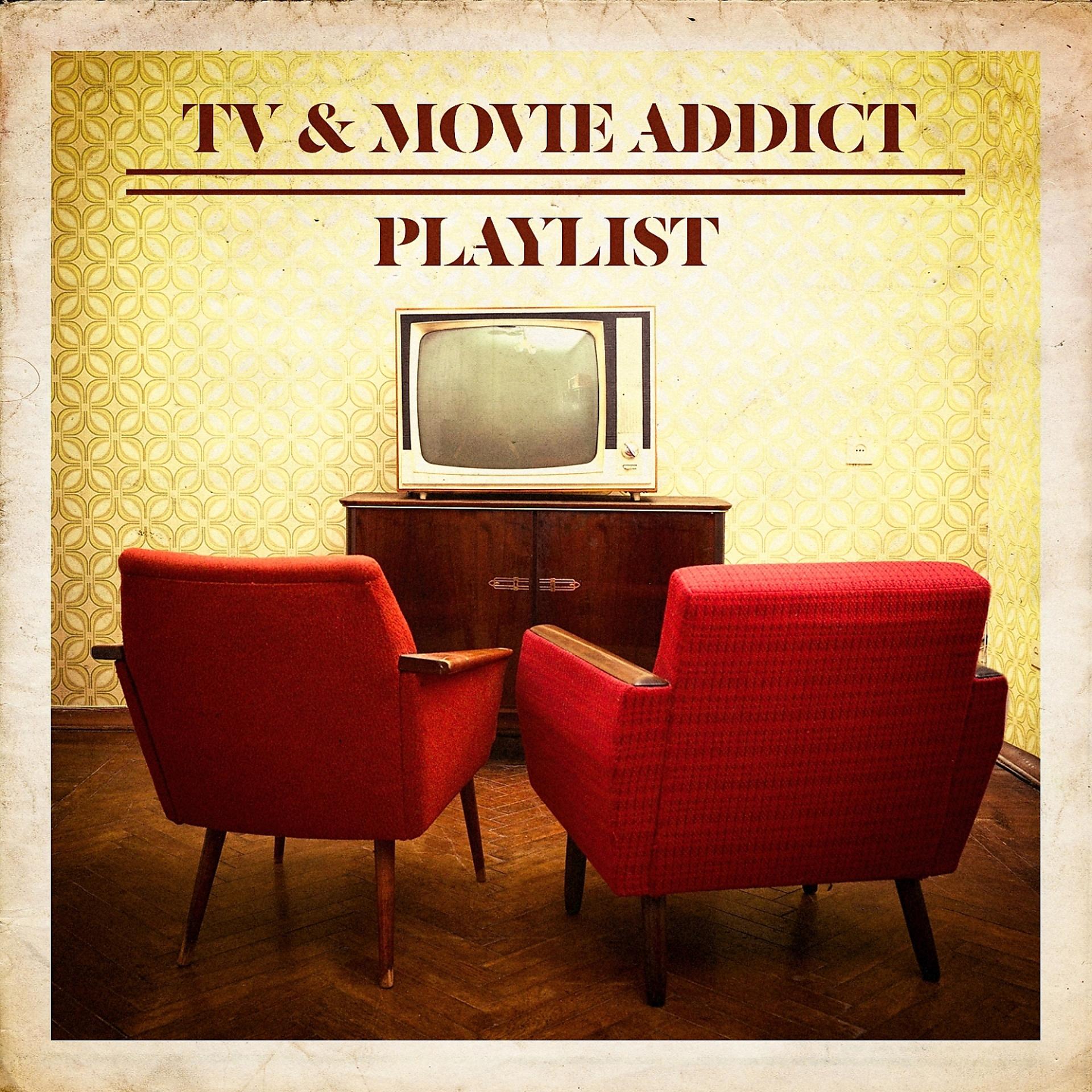 Постер альбома TV & Movie Addict Playlist