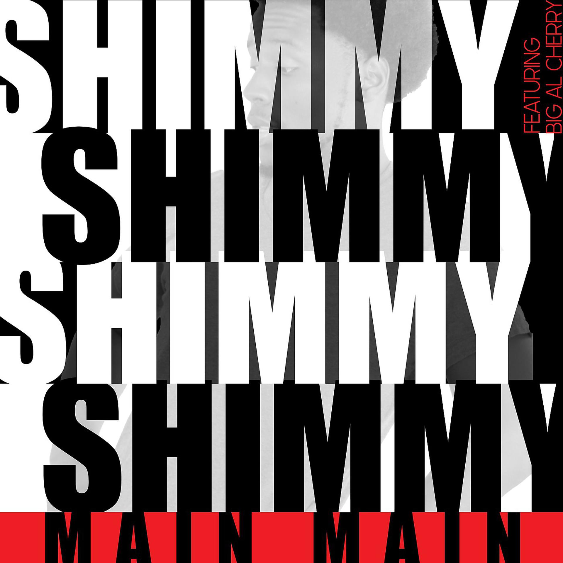 Постер альбома Shimmy (feat. big al cherry)