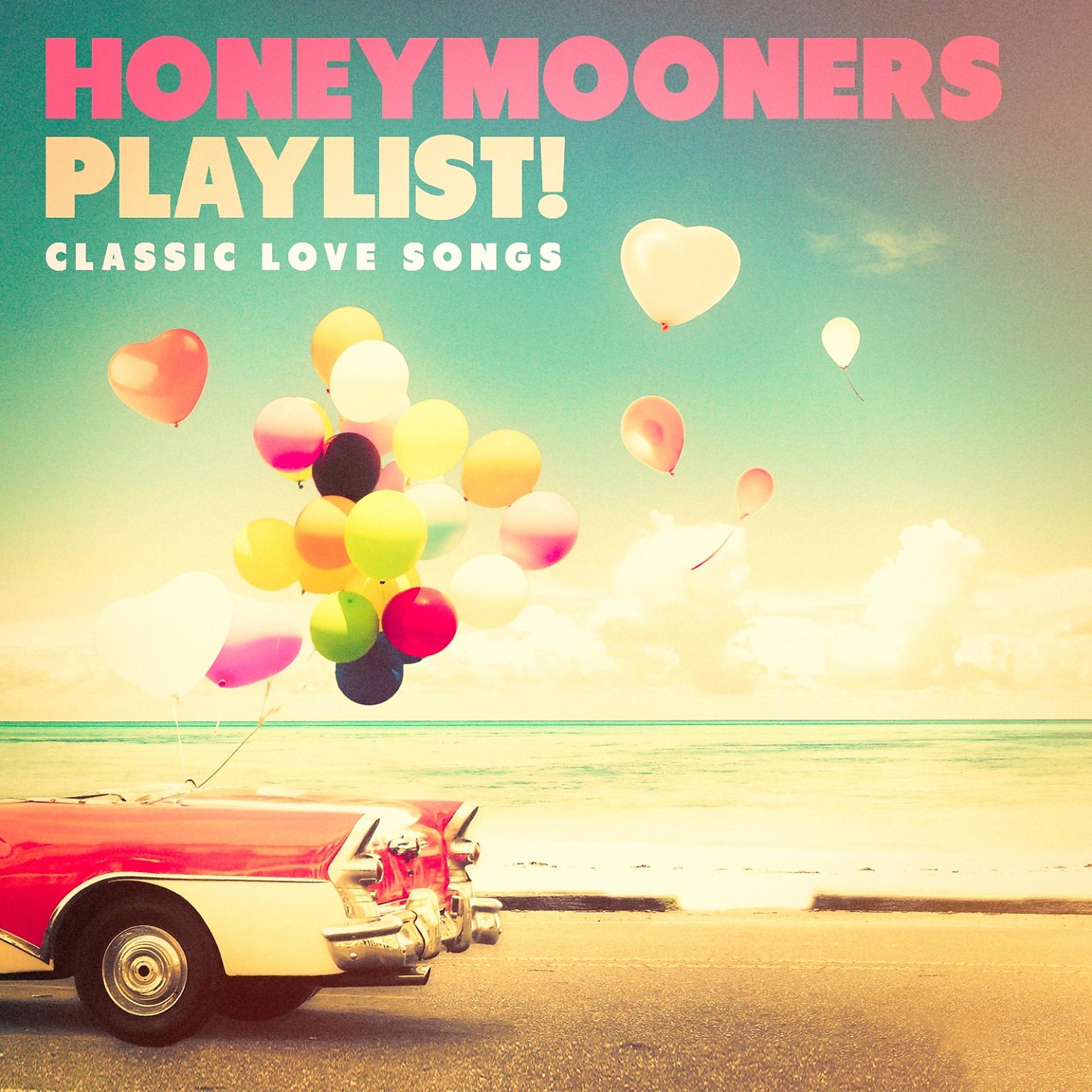 Постер альбома Honeymooners Playlist! - Classic Love Songs