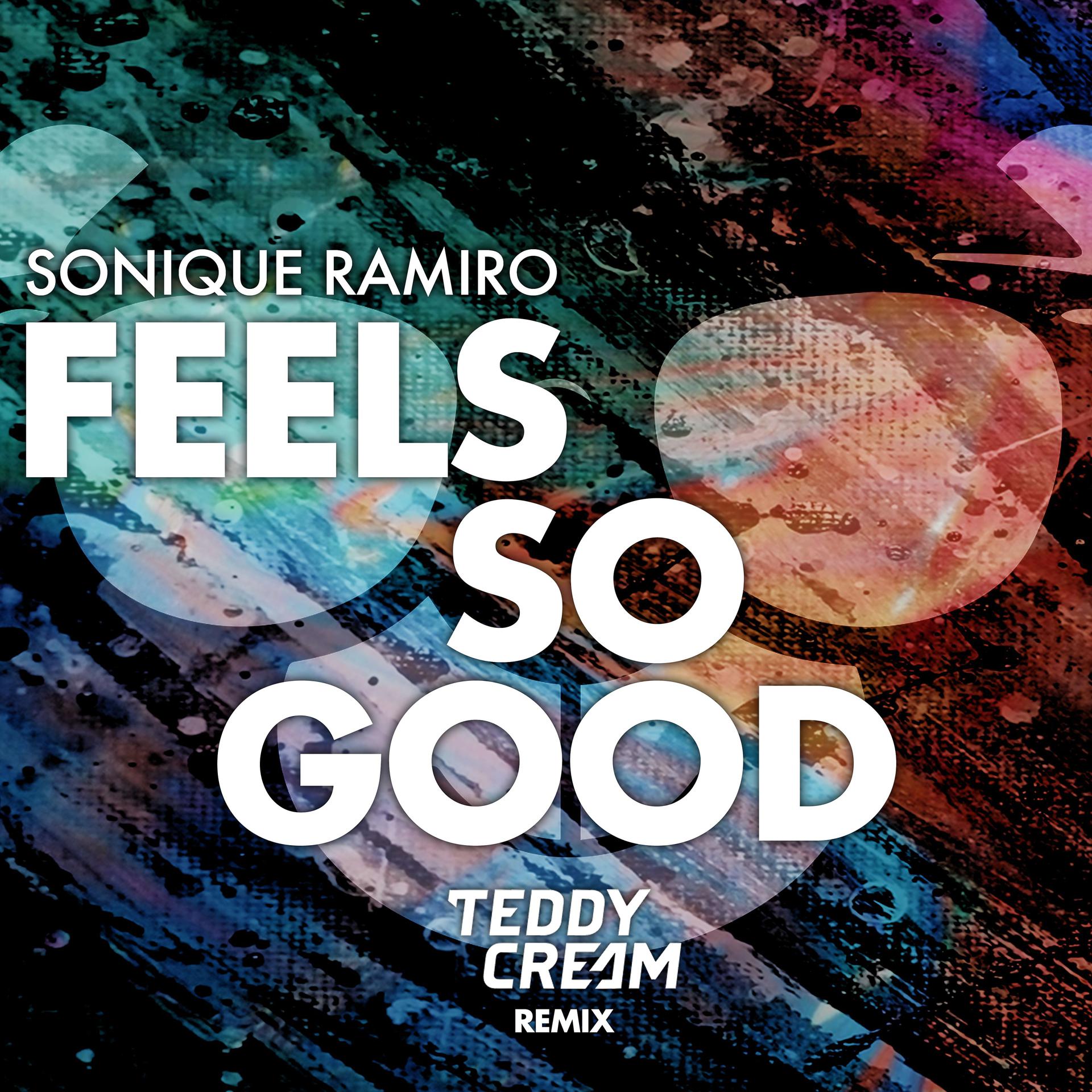 Постер альбома Feels So Good (Sonique vs. Ramiro) [Teddy Cream Remix]