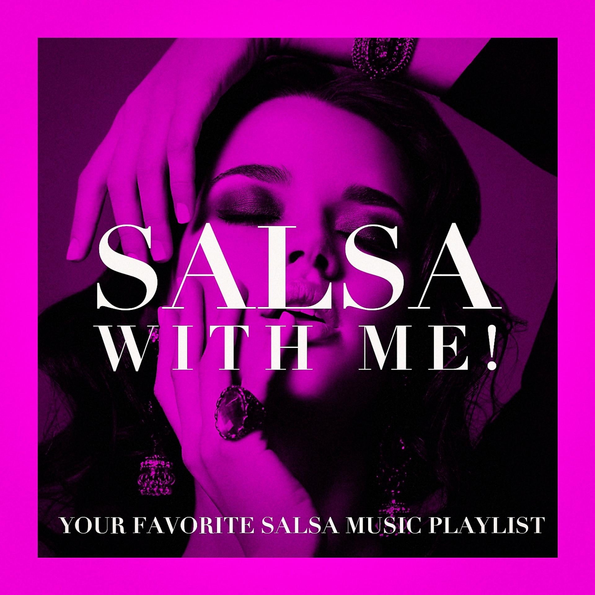 Постер альбома Salsa With Me! - Your Favorite Salsa Music Playlist