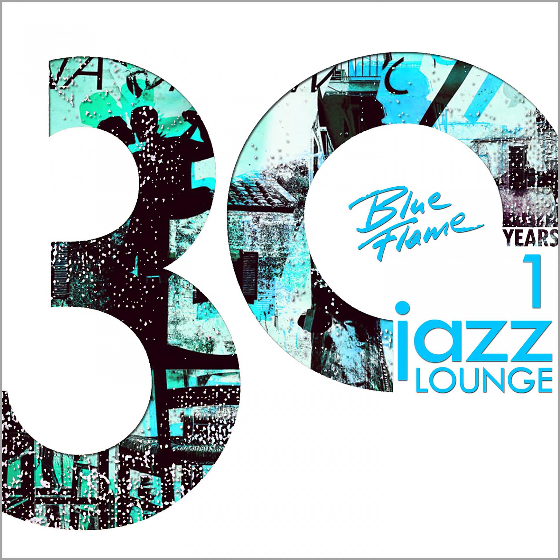 Постер альбома 30 Years Blue flame Records Jazz Lounge