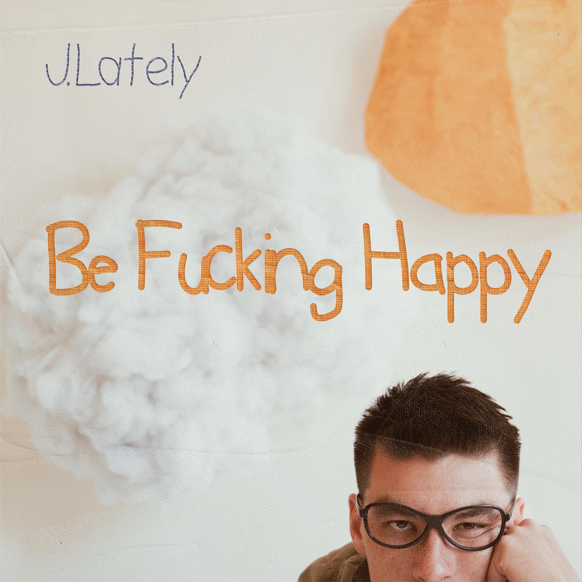 Постер альбома Be Fucking Happy