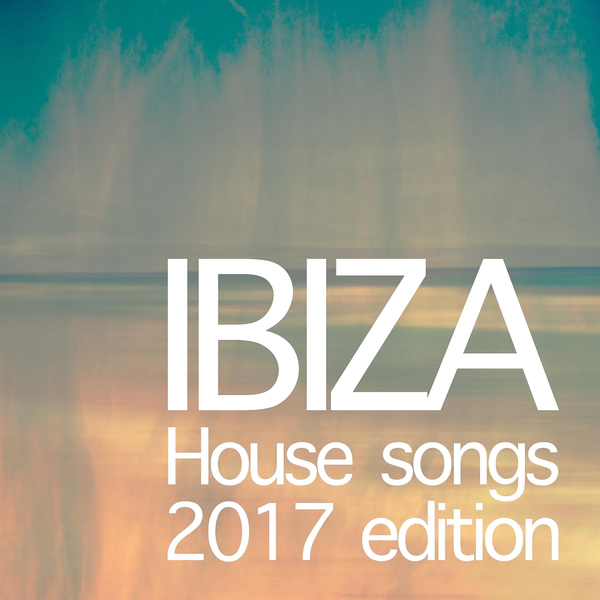 Постер альбома Ibiza House Songs 2017 Edition