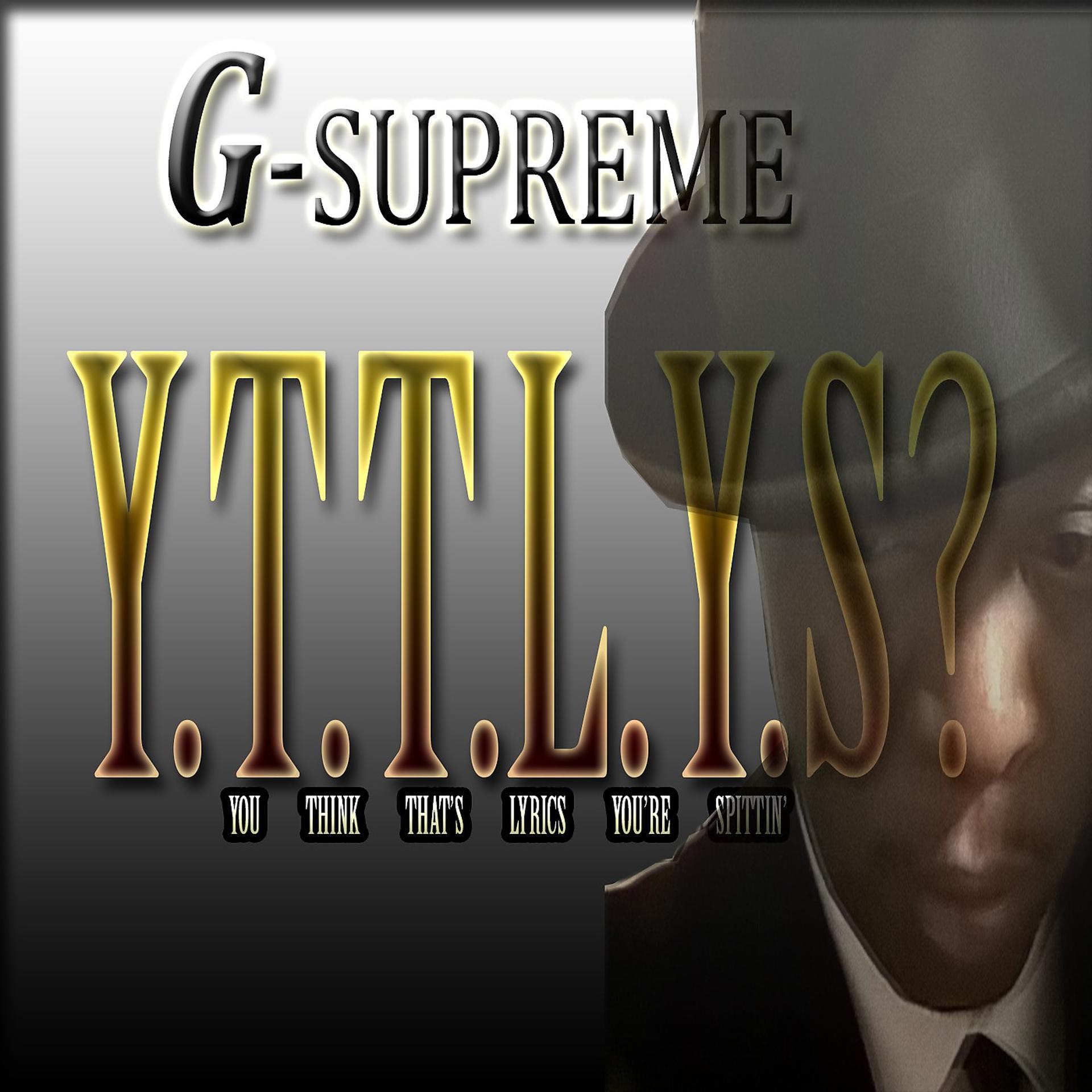 Постер альбома Y.T.T.L.Y.S? You Think That's Lyrics You're Spittin'