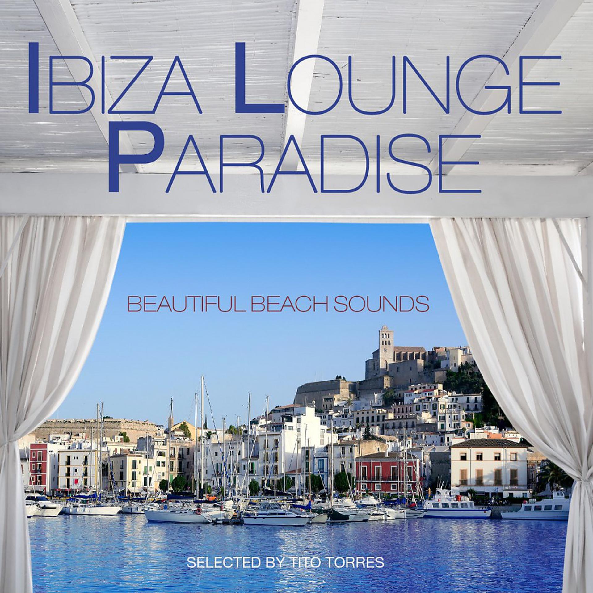 Постер альбома Ibiza Lounge Paradise (Selected by Tito Torres)