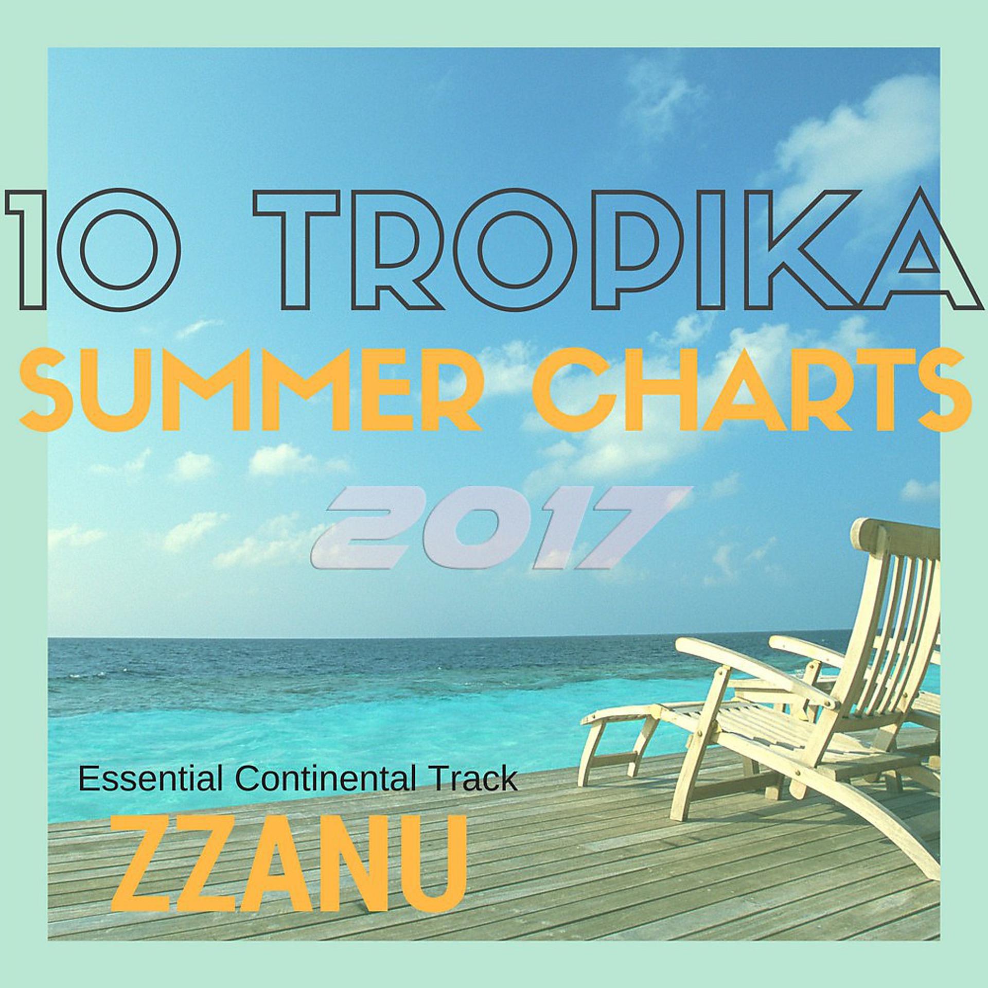 Постер альбома 10 Tropika - Summer Charts 2017 (Essential Continental Track)