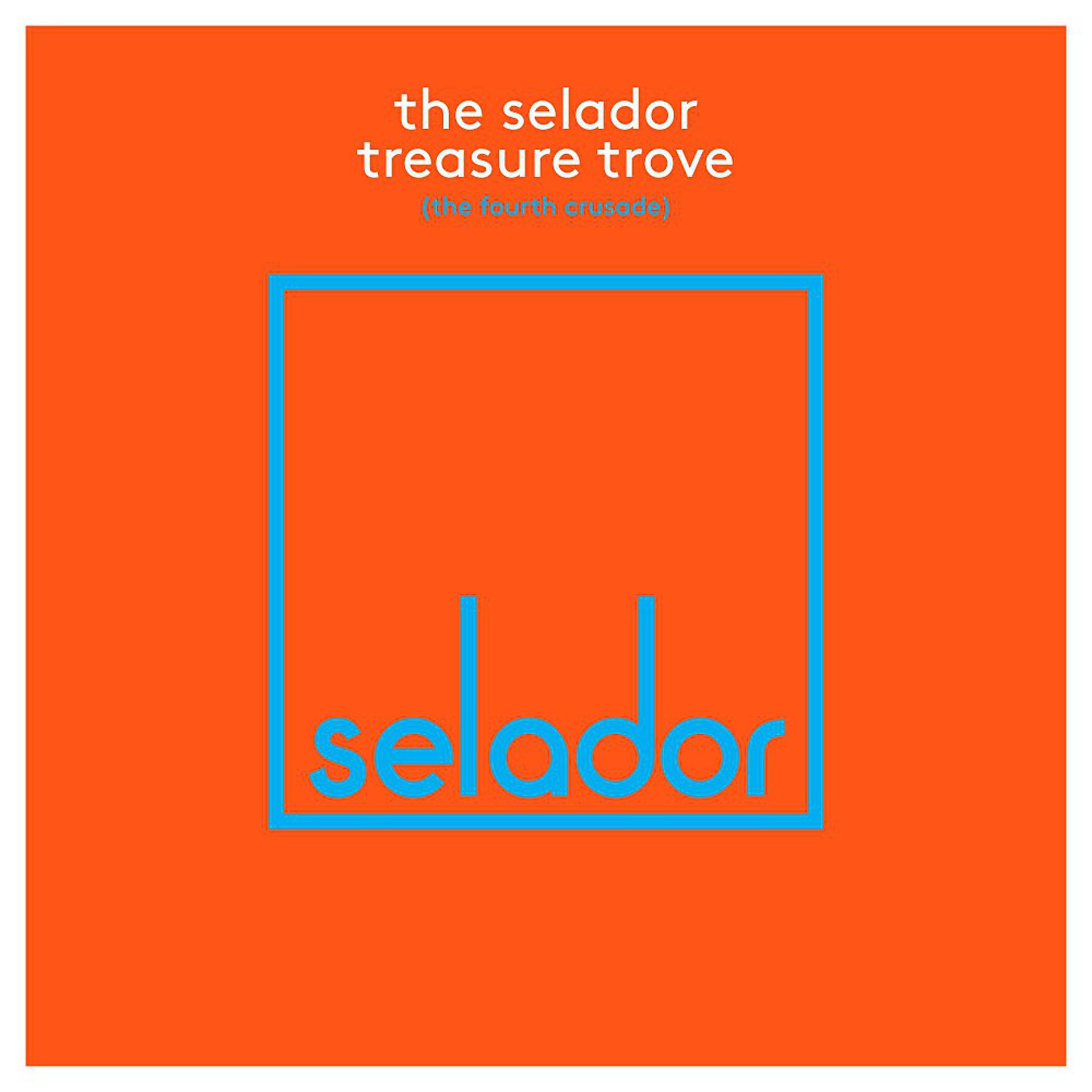 Постер альбома The Selador Treasure Trove (The Fourth Crusade)