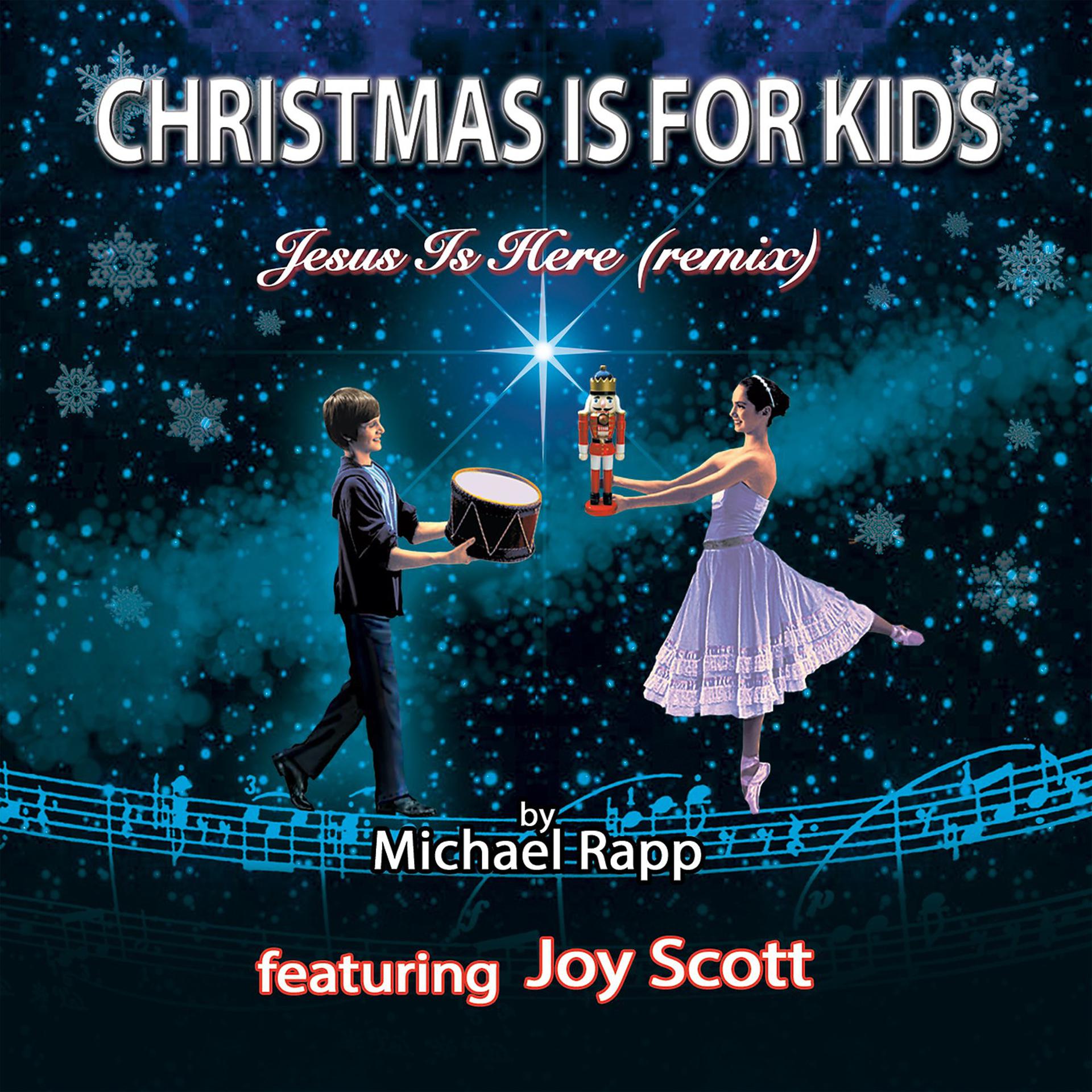Постер альбома Christmas Is for Kids (Jesus Is Here Remix) [feat. Joy Scott]