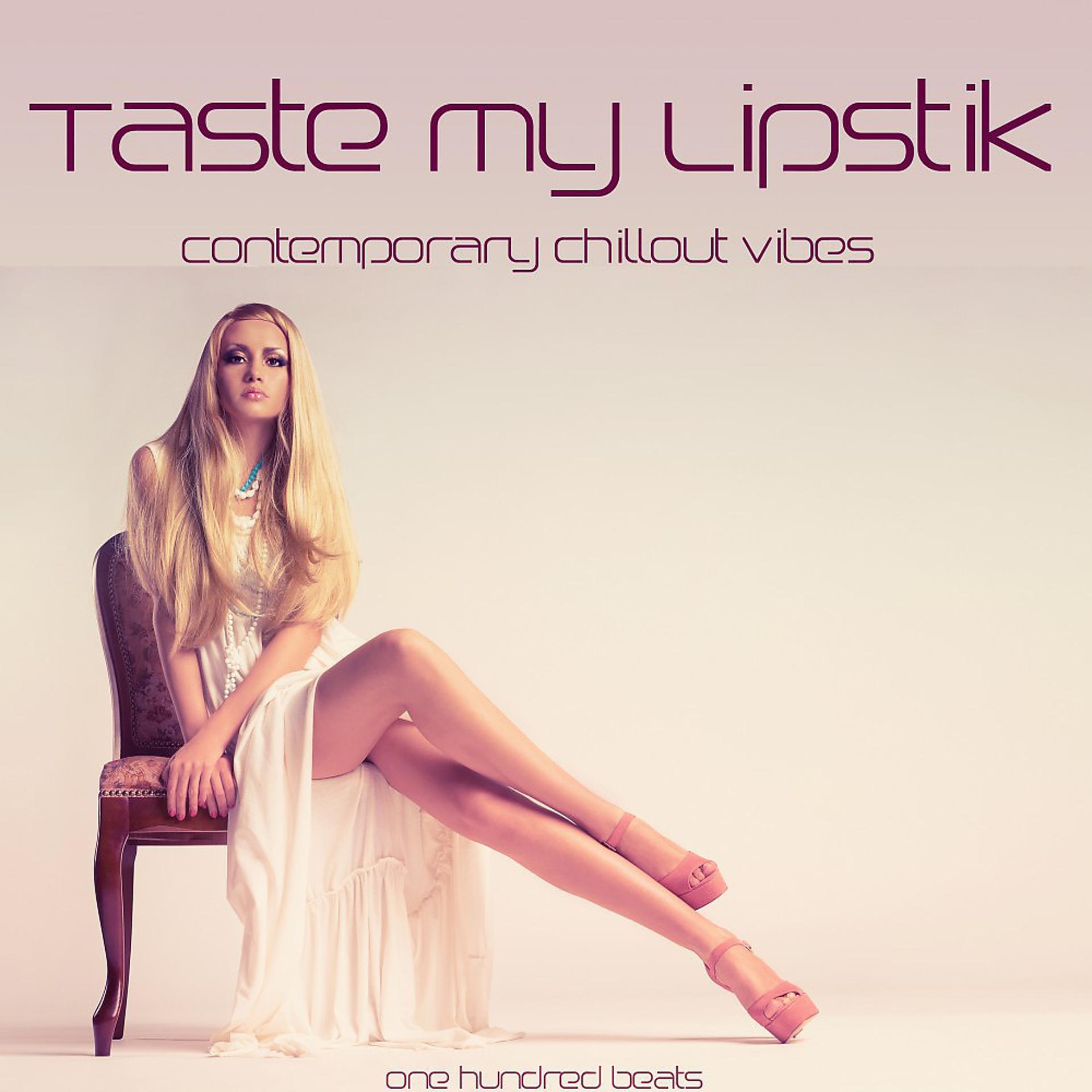 Постер альбома Taste My Lipstik (100 Beats)