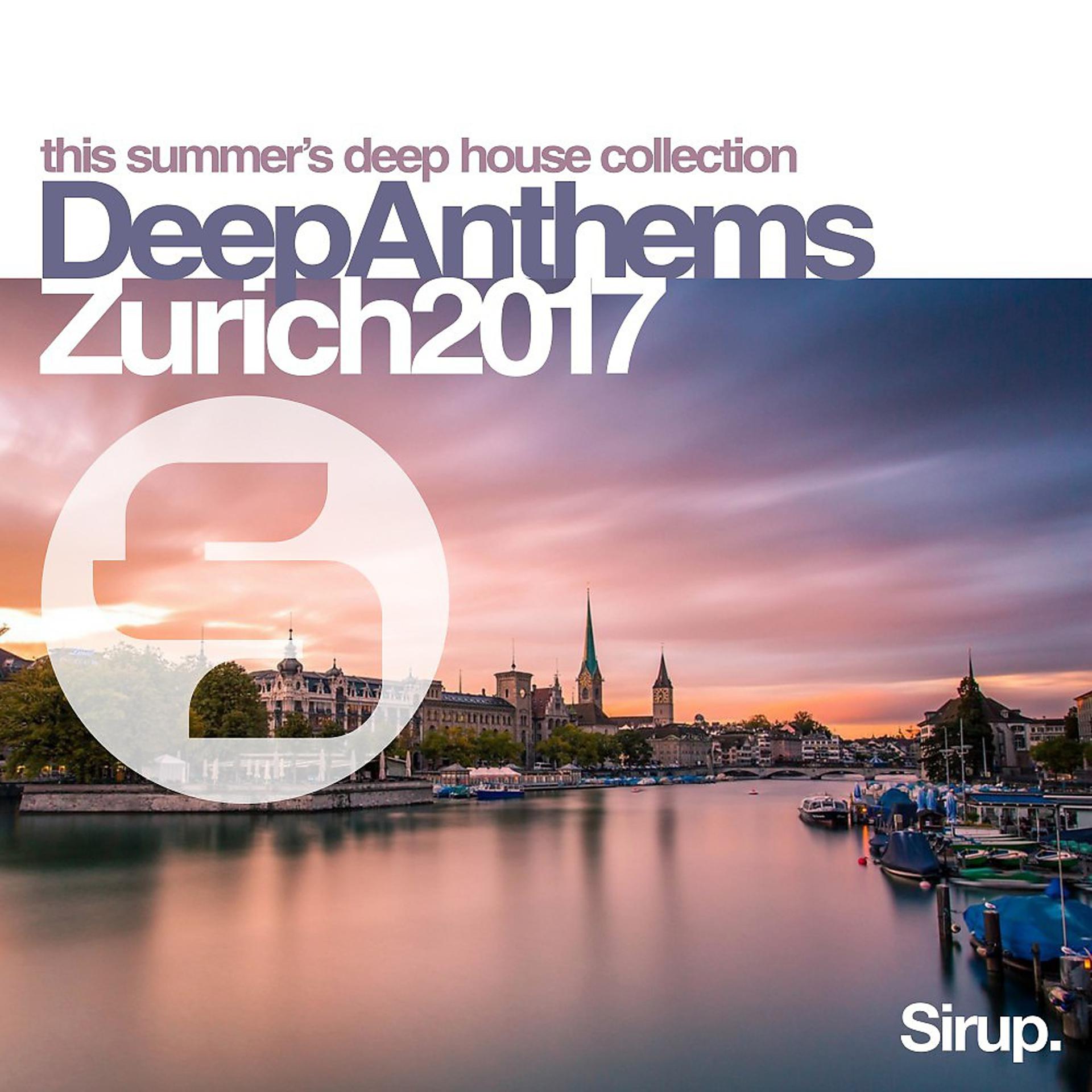 Постер альбома Sirup Deep Anthems Zurich 2017