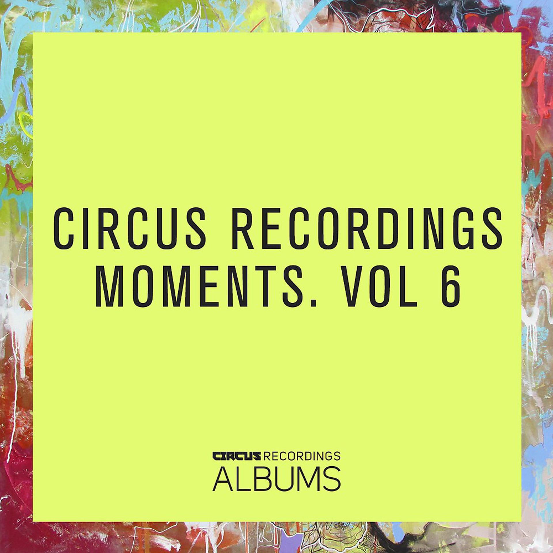 Постер альбома Circus Recordings Moments, Vol. 6