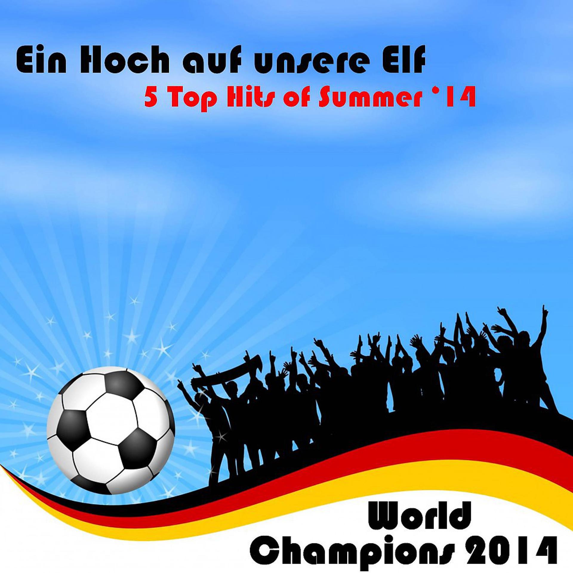 Постер альбома Ein Hoch auf unsere Elf (5 Tops Hits of Summer 2014)