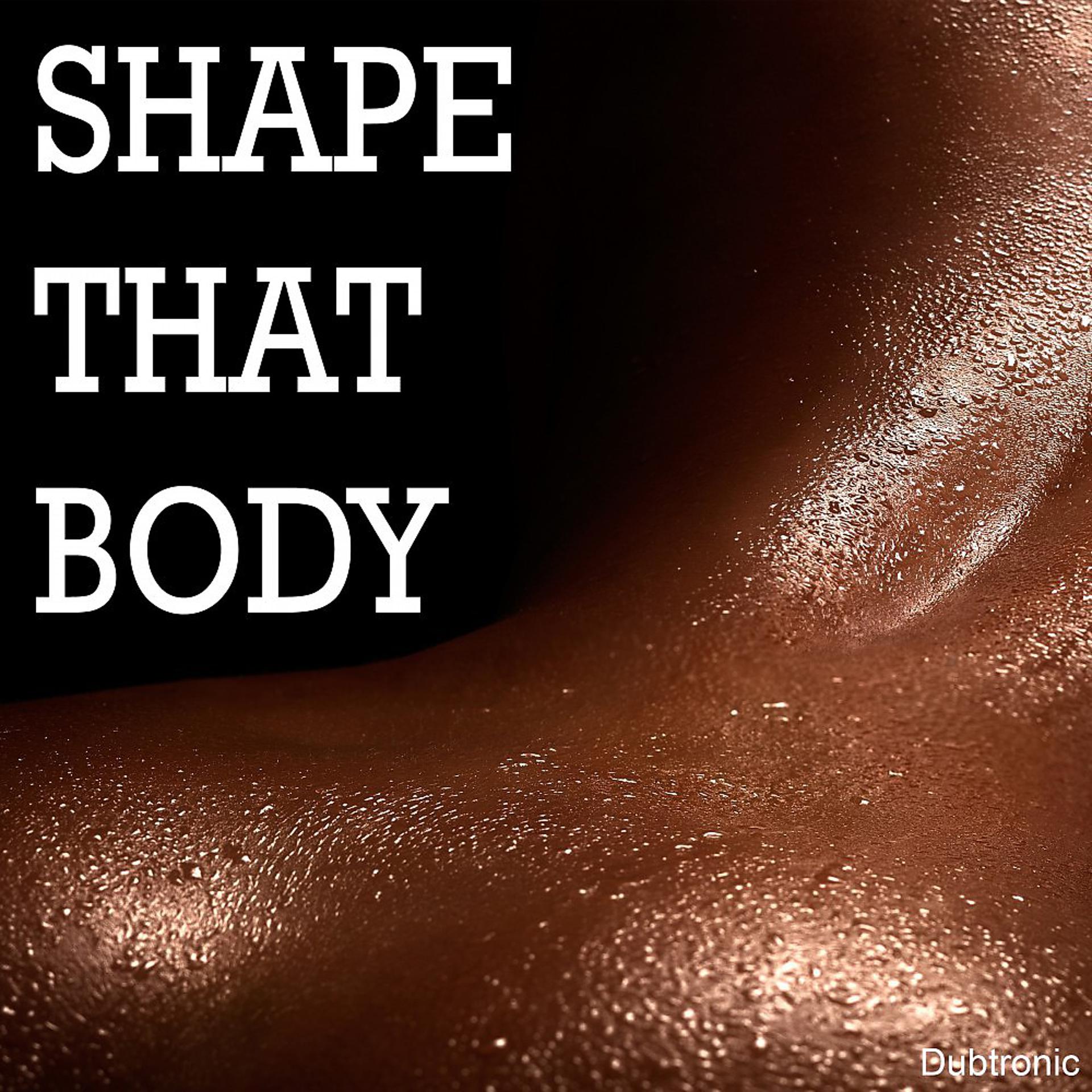 Постер альбома Shape That Body