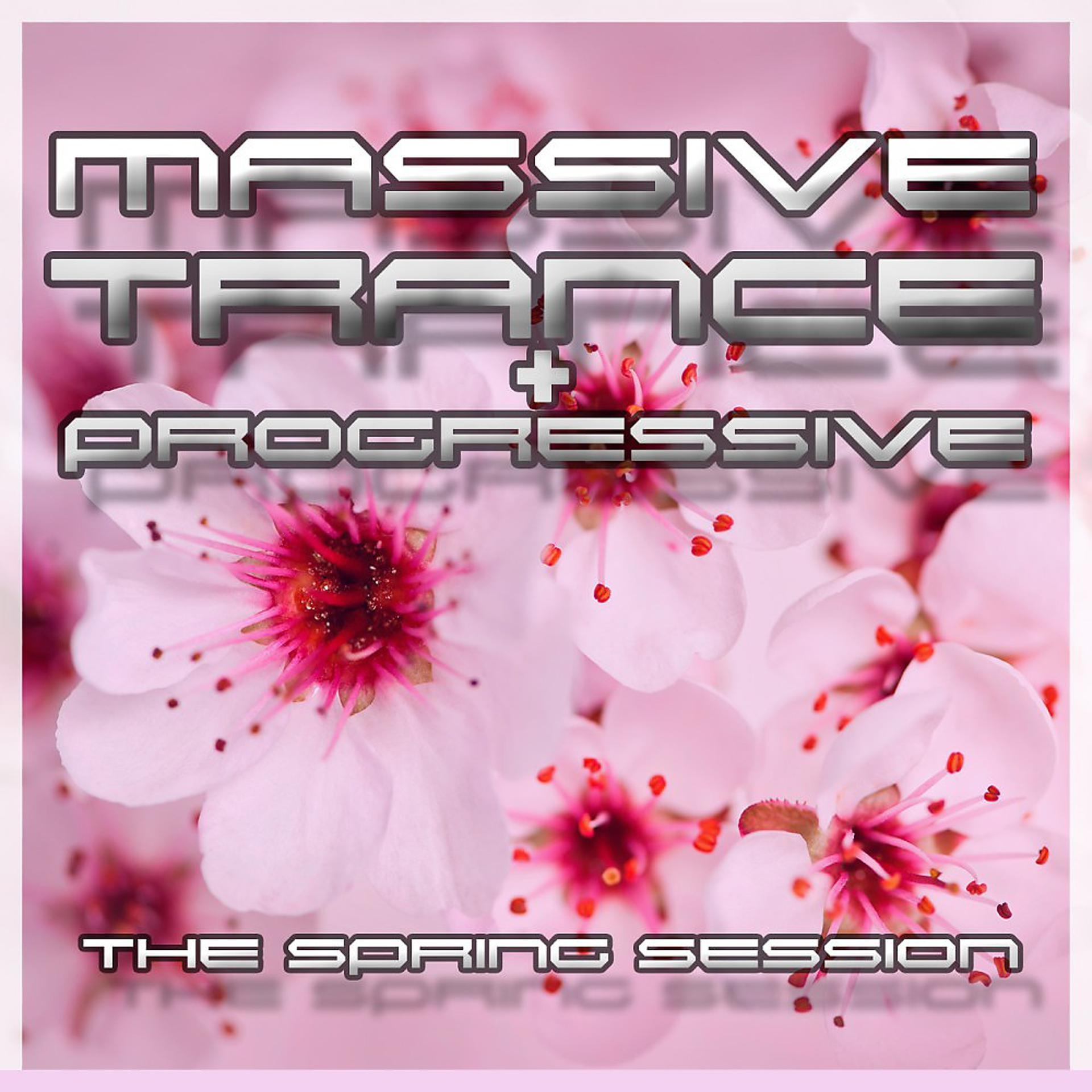 Постер альбома Massive Trance & Progressive the Spring Sessions