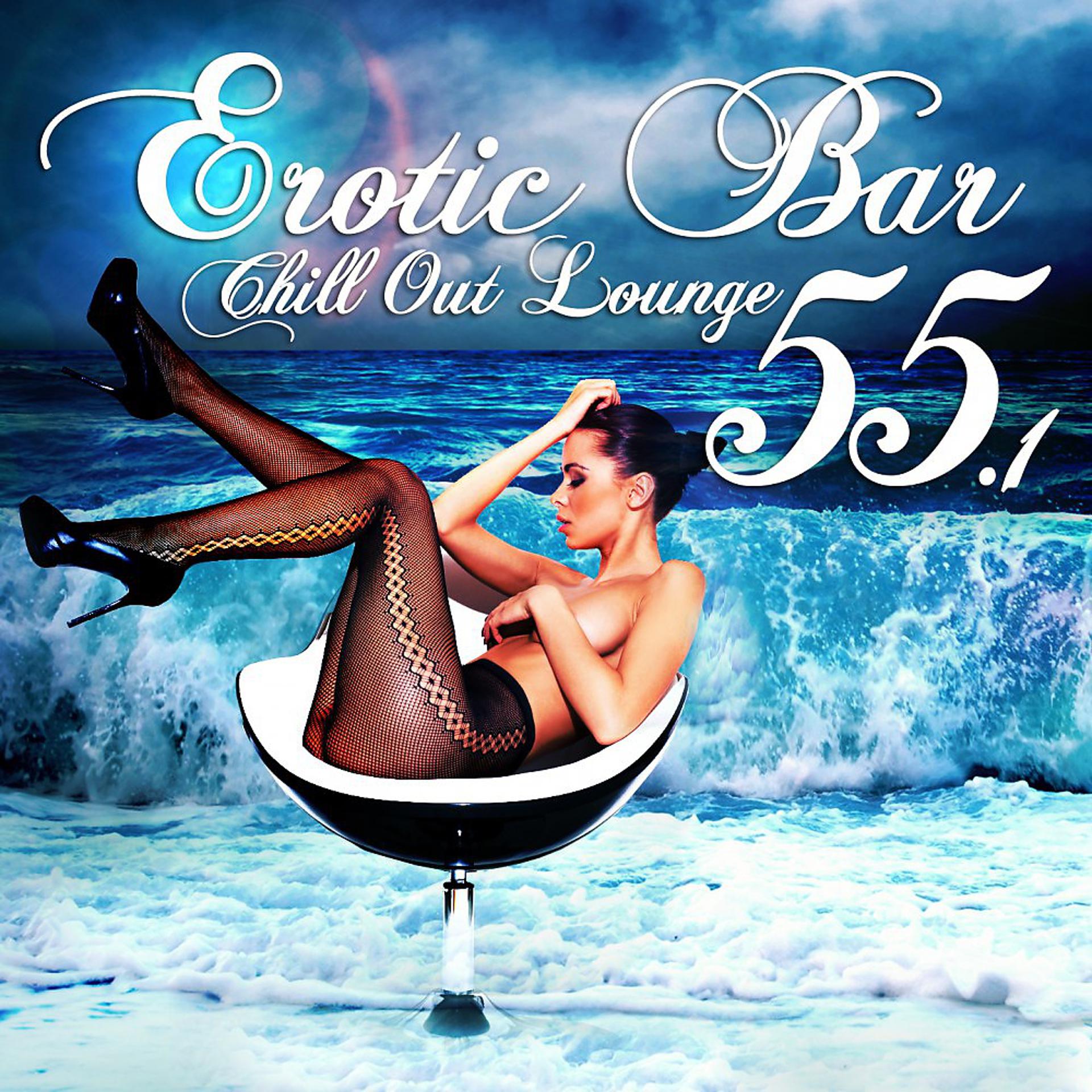 Постер альбома Erotic Bar and Chill Out Lounge 55.1 (A Classic 55 Track Sunset Island and Cafe Deluxe Edition)
